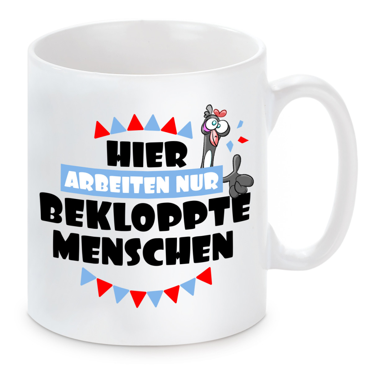 Tasse mit Motiv Hier arbeiten nur bekloppte Menschen