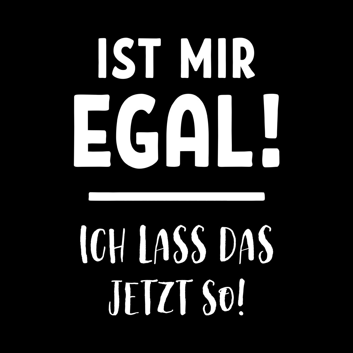 Funshirt weiß oder schwarz, als Tanktop oder Shirt Ist mir egal! Ich