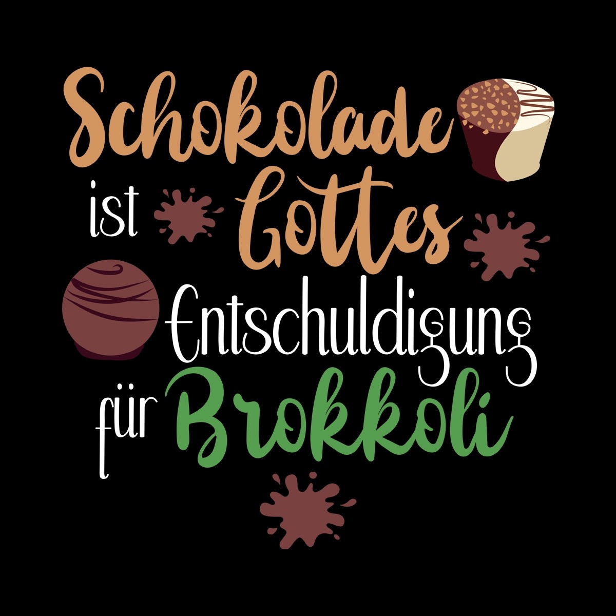Schokolade Ist Gottes Entschuldigung Für Brokkoli