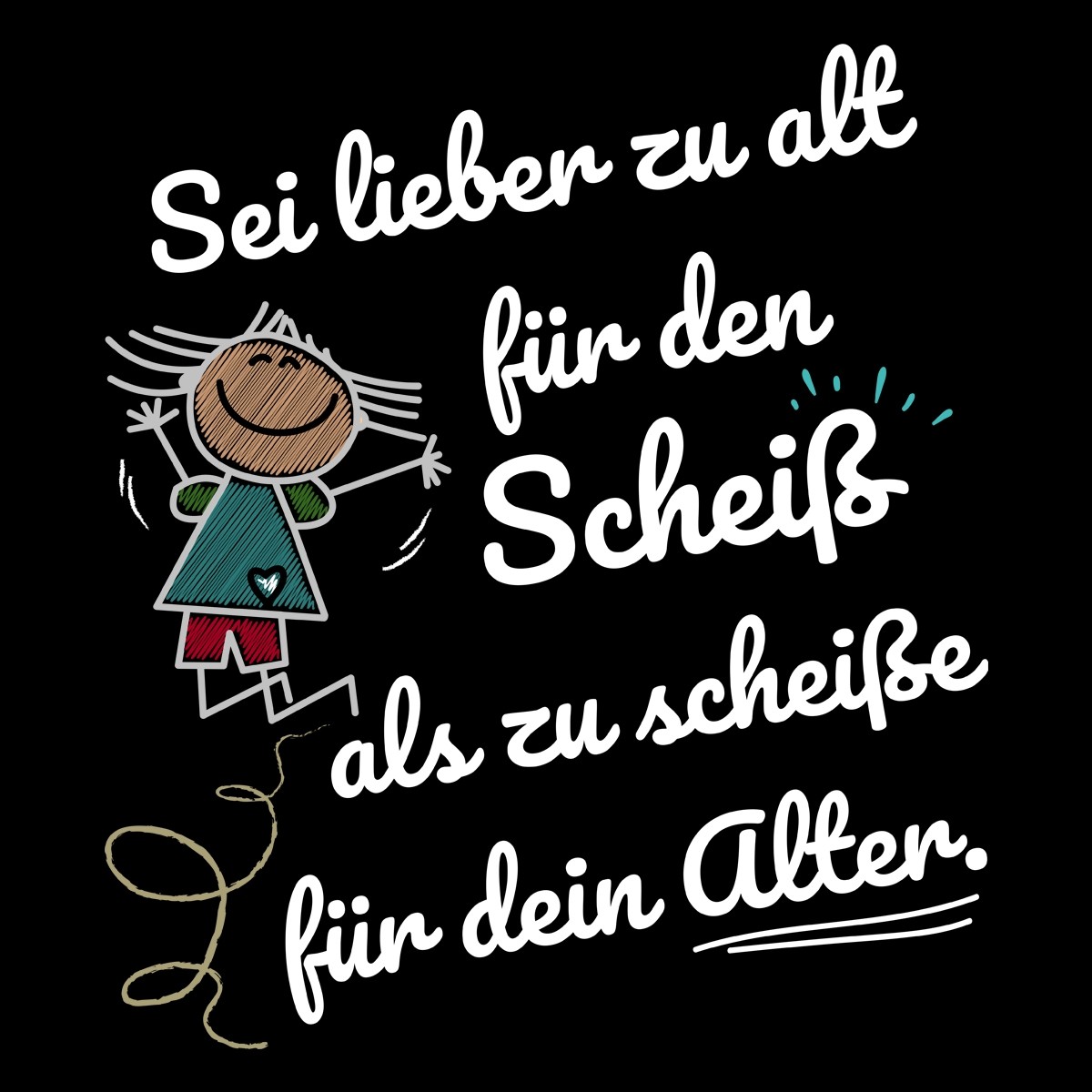 Funshirt weiß oder schwarz, als Tanktop oder Shirt Sei lieber zu alt