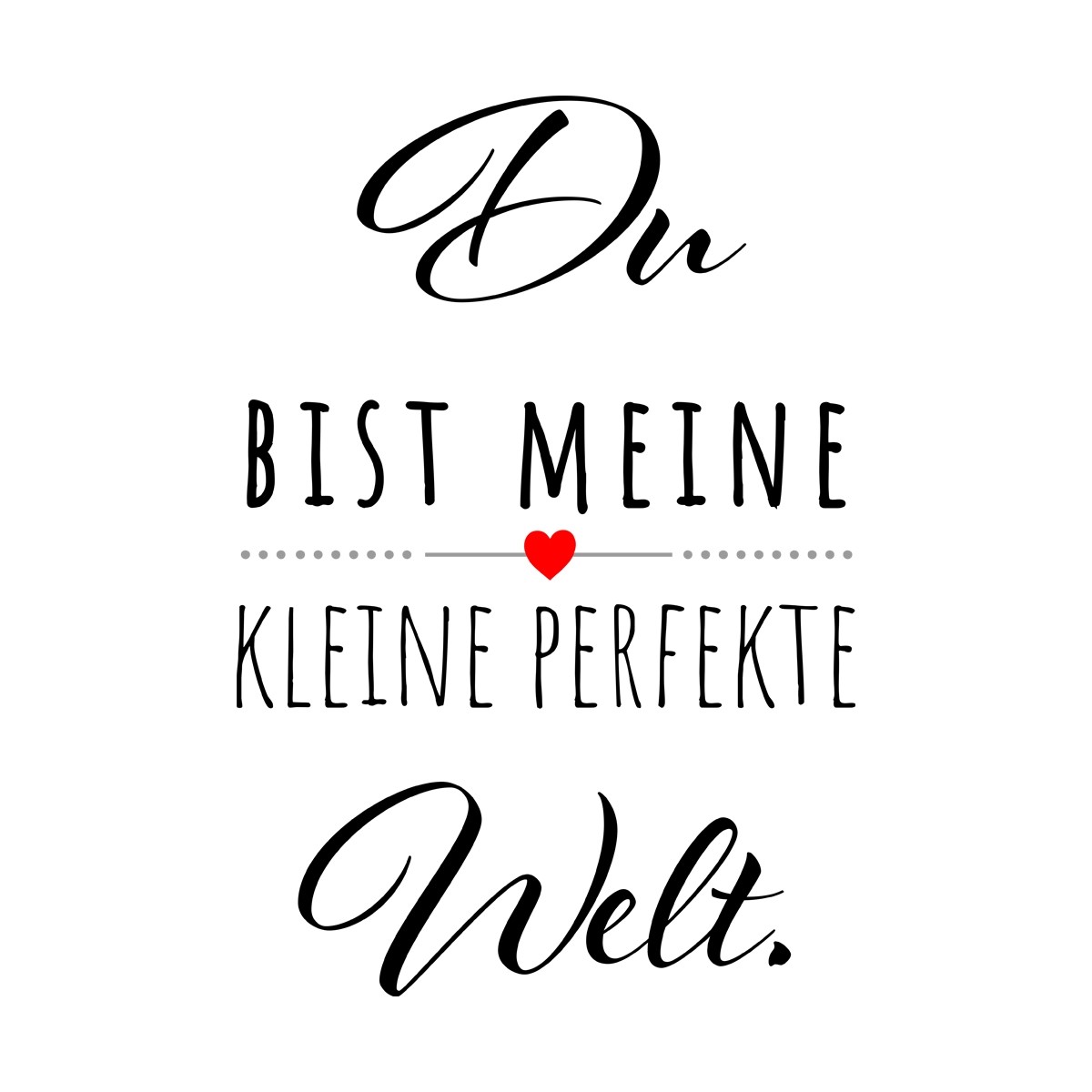 Funshirt Weiss Oder Schwarz Als Tanktop Oder Shirt Du Bist Meine Kleine Perfekte Welt