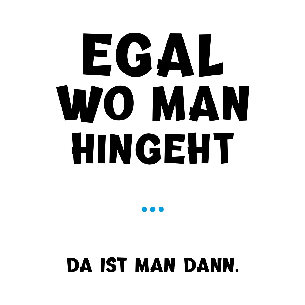 Funshirt weiß oder schwarz, als Tanktop oder Shirt Egal wo man