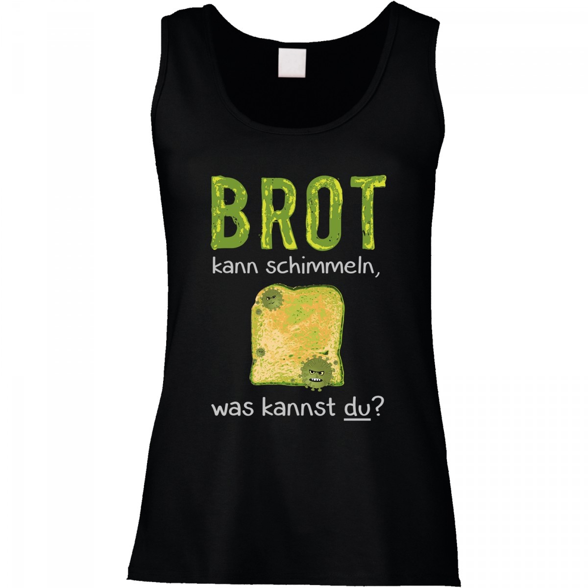 Brot Kann Schimmeln Und Was Kannst Du Funshirt weiß oder schwarz, als Tanktop oder Shirt - Brot kann