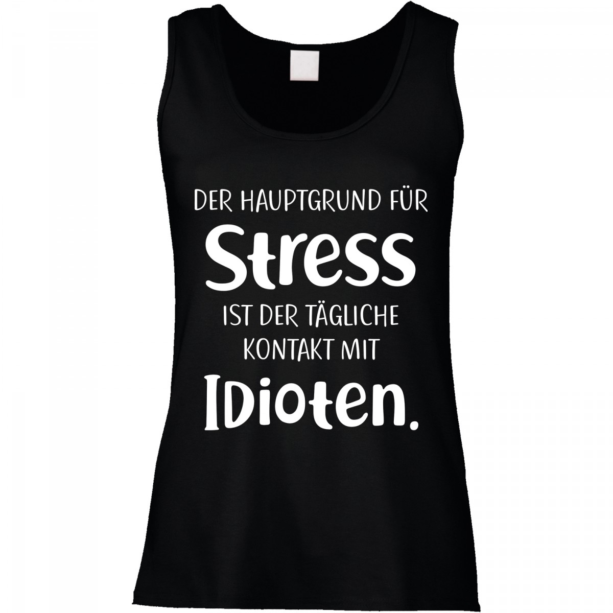 Der Hauptgrund Für Stress Ist Der Tägliche Kontakt Mit Idioten Funshirt oder Tanktop: Der Hauptgrund für Stress ist der tägliche