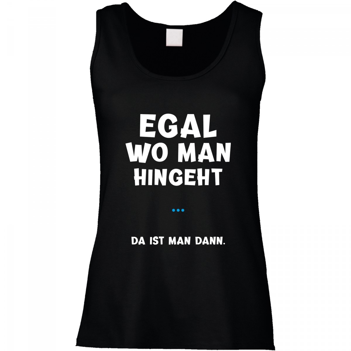 Funshirt weiß oder schwarz, als Tanktop oder Shirt Egal wo man
