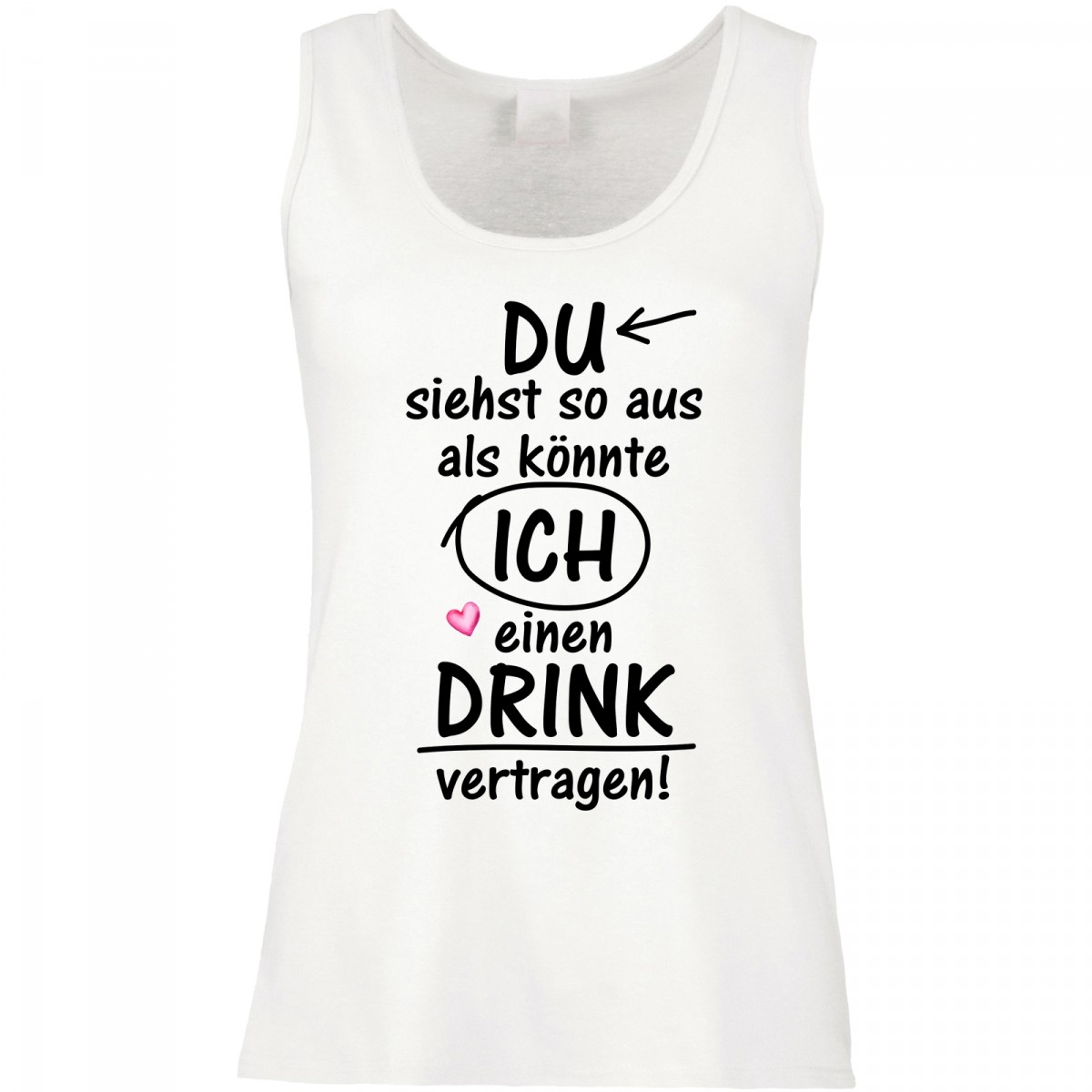 Tank Top als könnte ich einen Drink vertragen Du siehst aus Tank Top als könnte ich einen Drink vertragen Du siehst aus