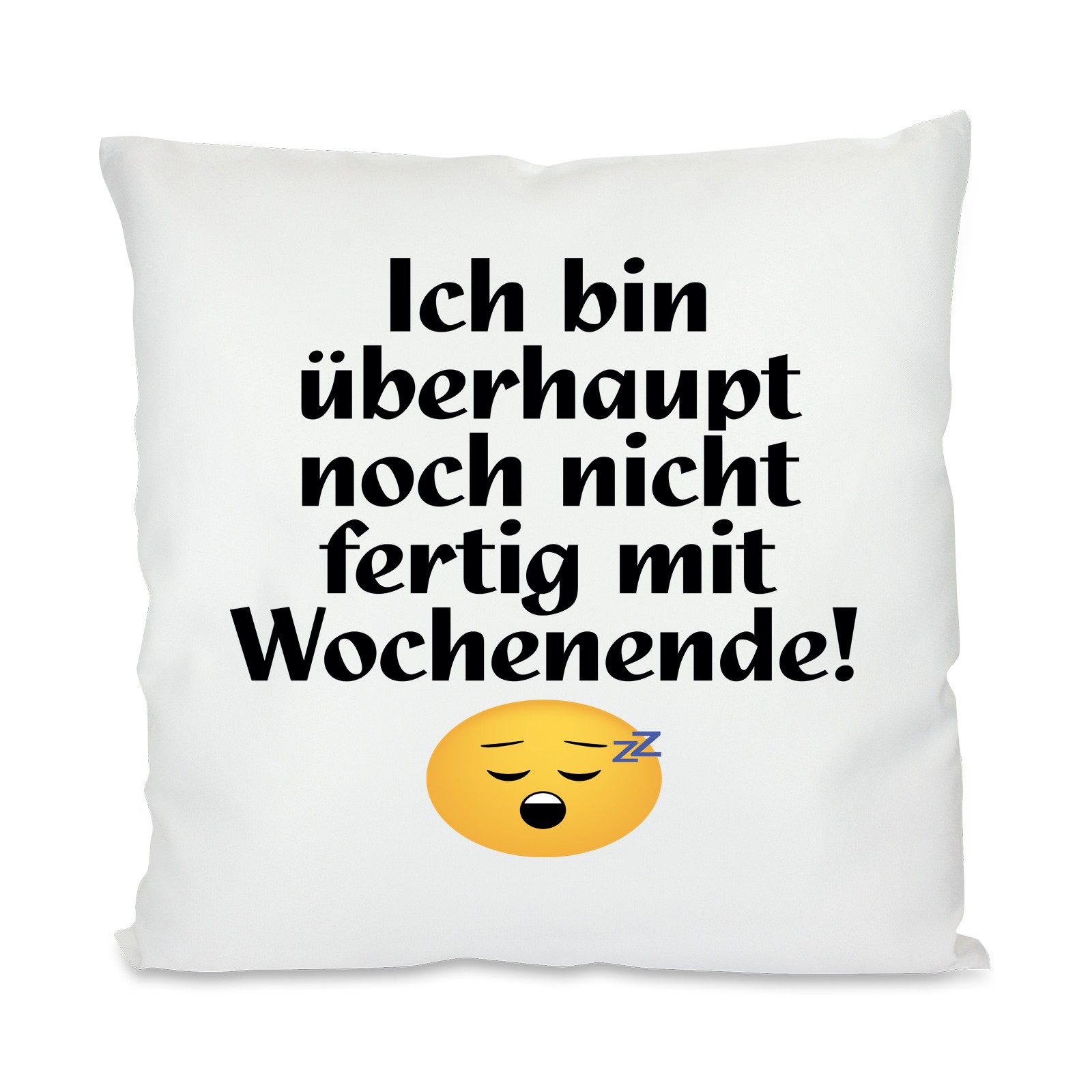 Kissen mit Motiv Modell: fertig mit Wochenende