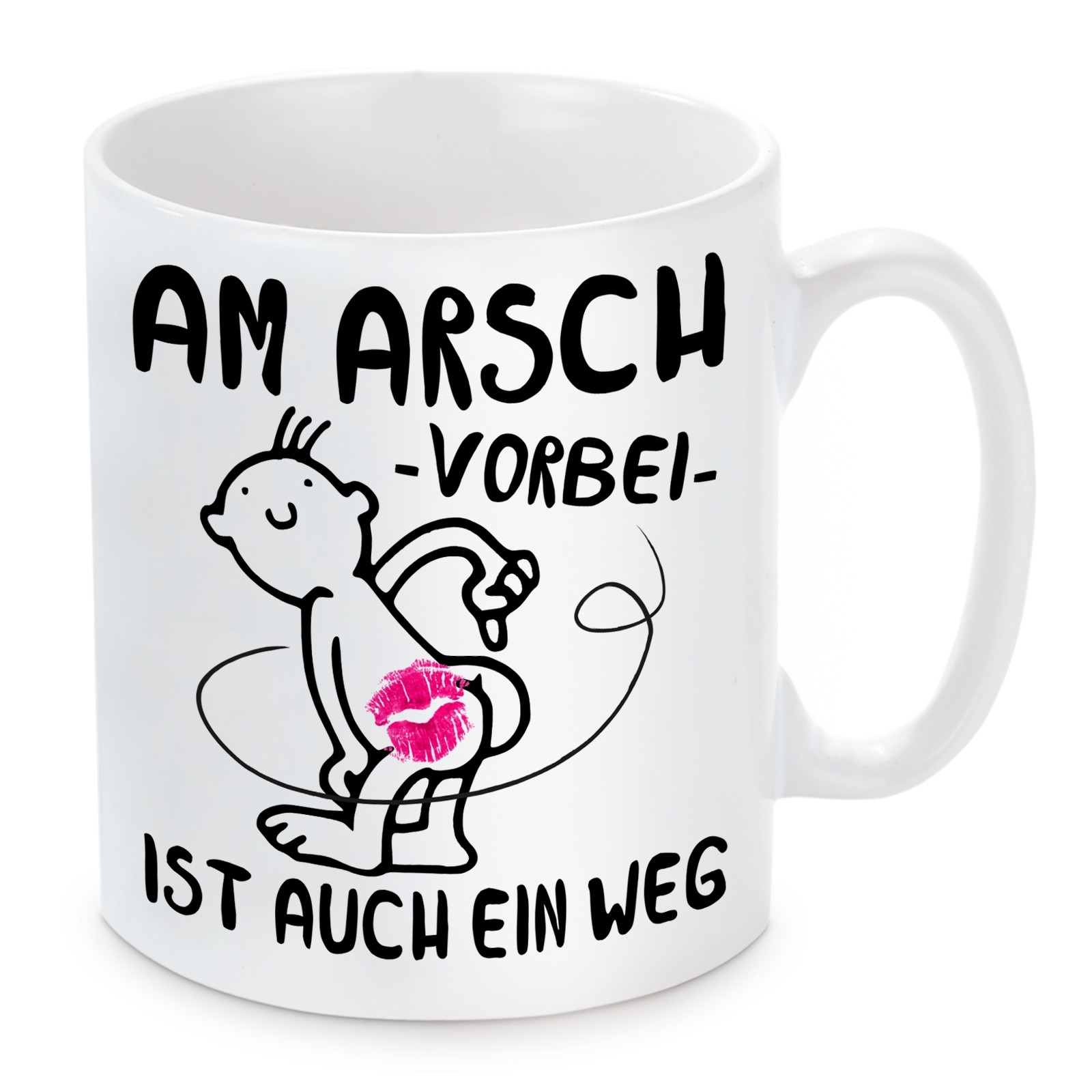 Tasse: Am Arsch vorbei ist auch ein Weg.