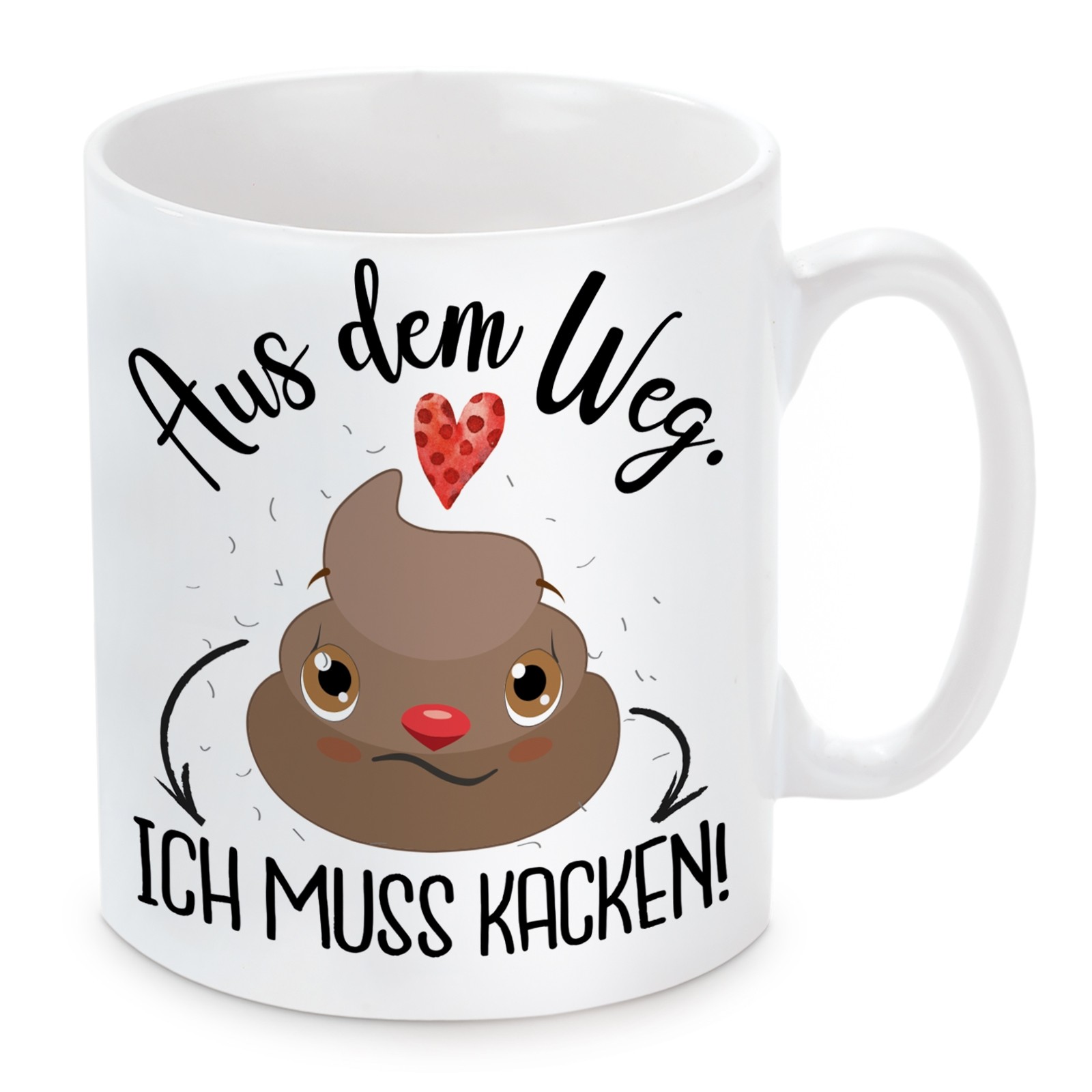 Tasse: Aus dem Weg! Ich muss Kacken!