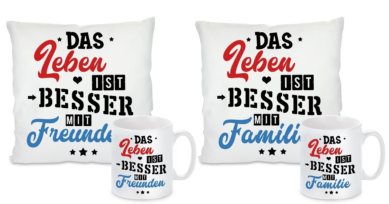 Kissen oder Tasse: Das Leben ist besser mit Familie / Freunden