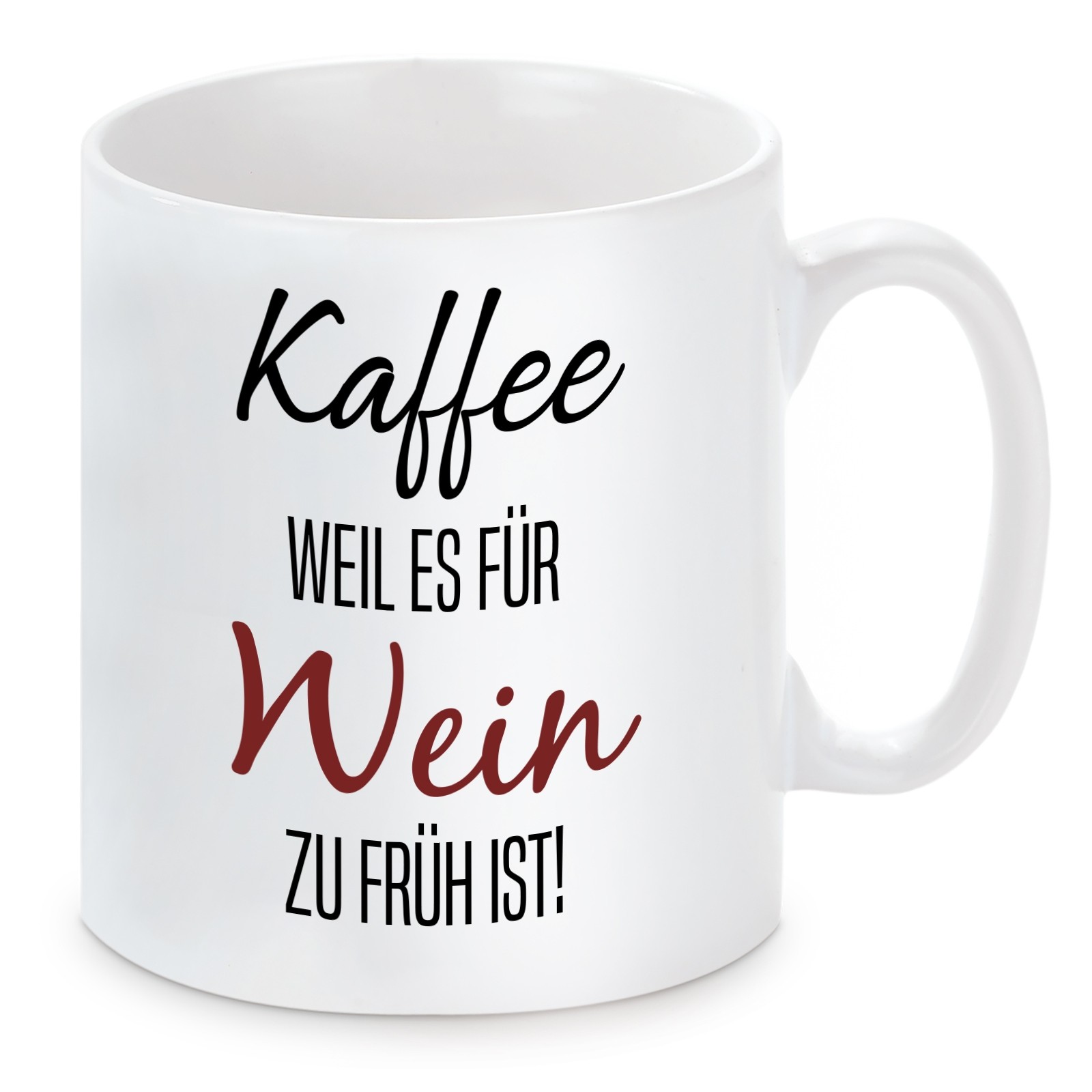 Tasse mit Motiv - Kaffee weil es für Wein zu früh ist