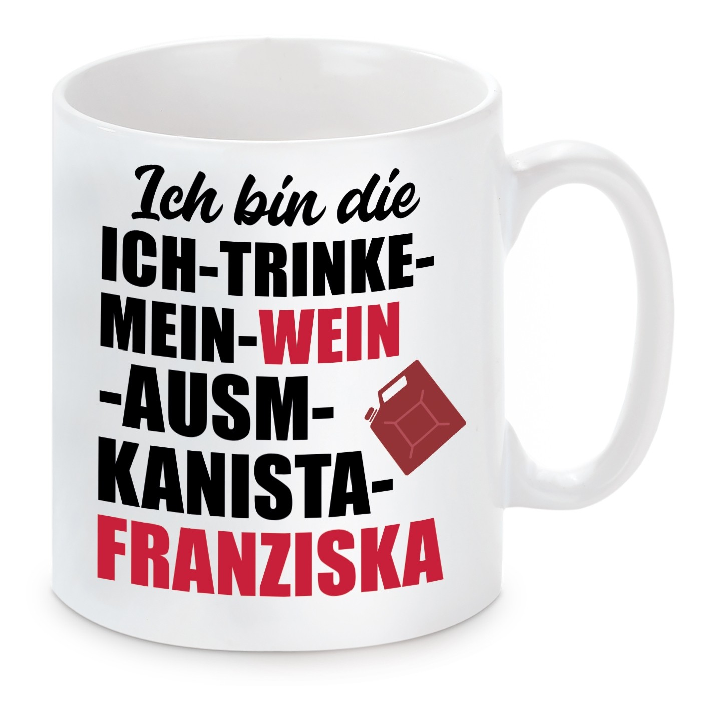 Tasse mit Motiv - Ich bin die Kanista Franziska