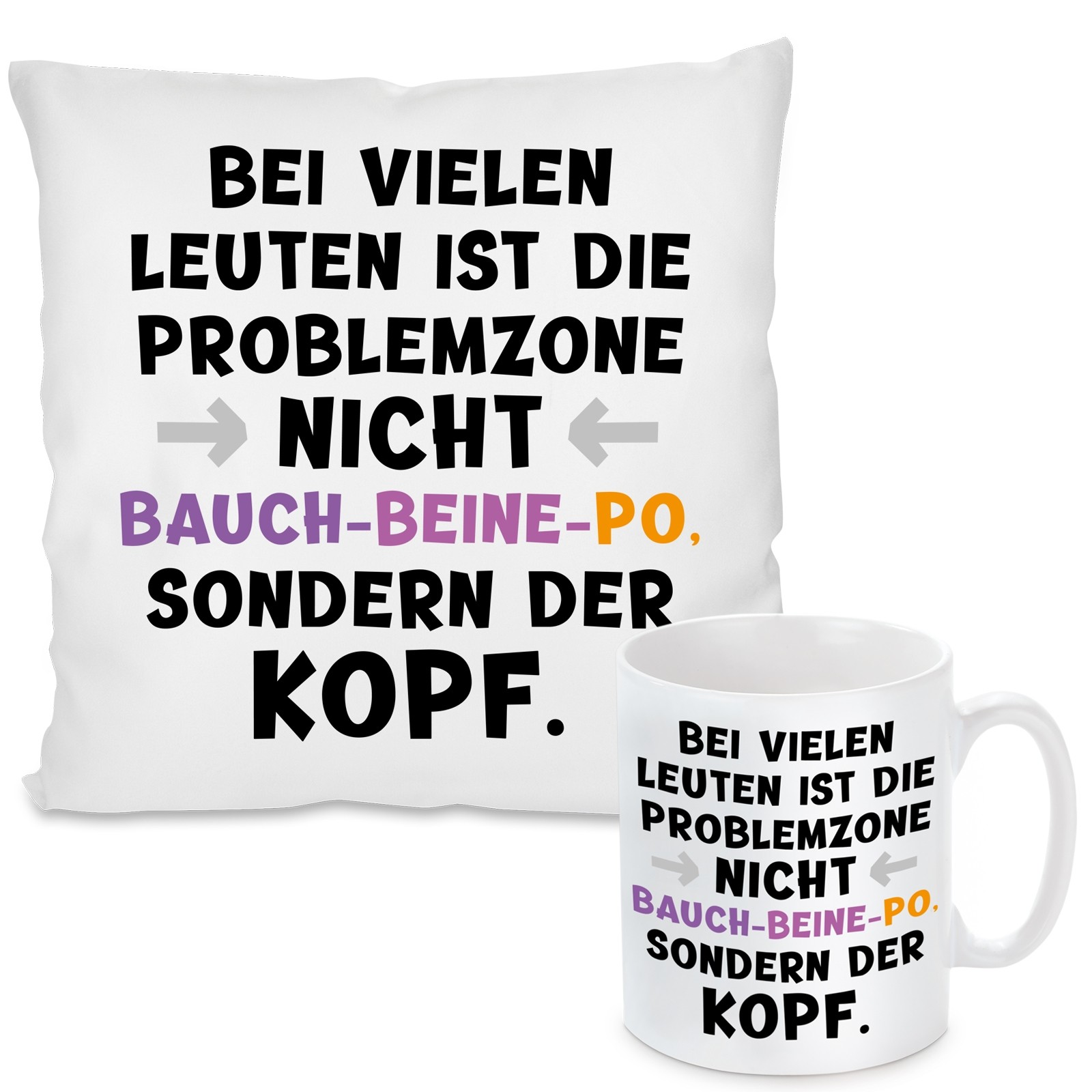 Kissen oder Tasse mit Motiv Modell: Bei vielen Leuten ist die Problemzone ...