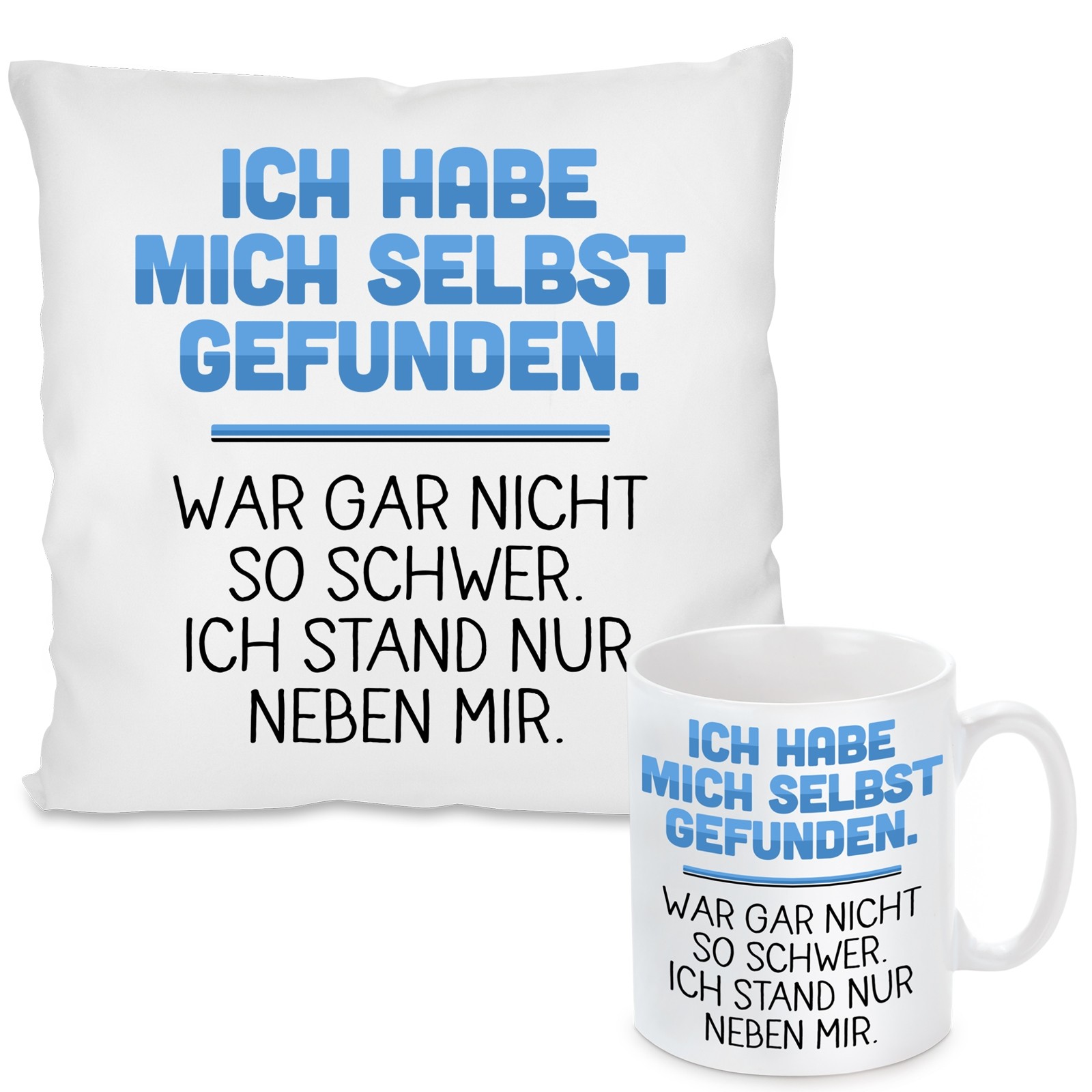 Kissen oder Tasse mit Motiv Modell: Ich habe mich selbst gefunden.