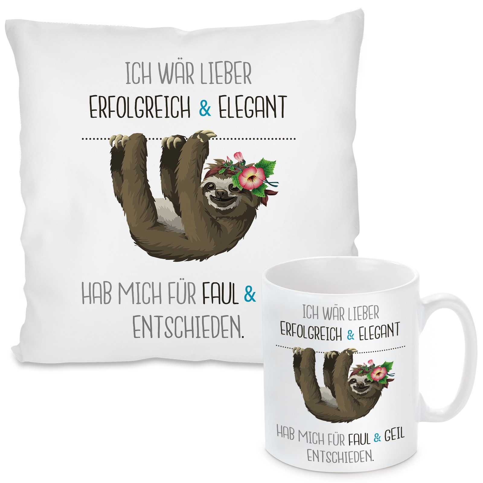 Kissen oder Tasse mit Motiv Modell: Ich wär lieber erfolgreich und elegant - hab mich für faul und geil entschieden.