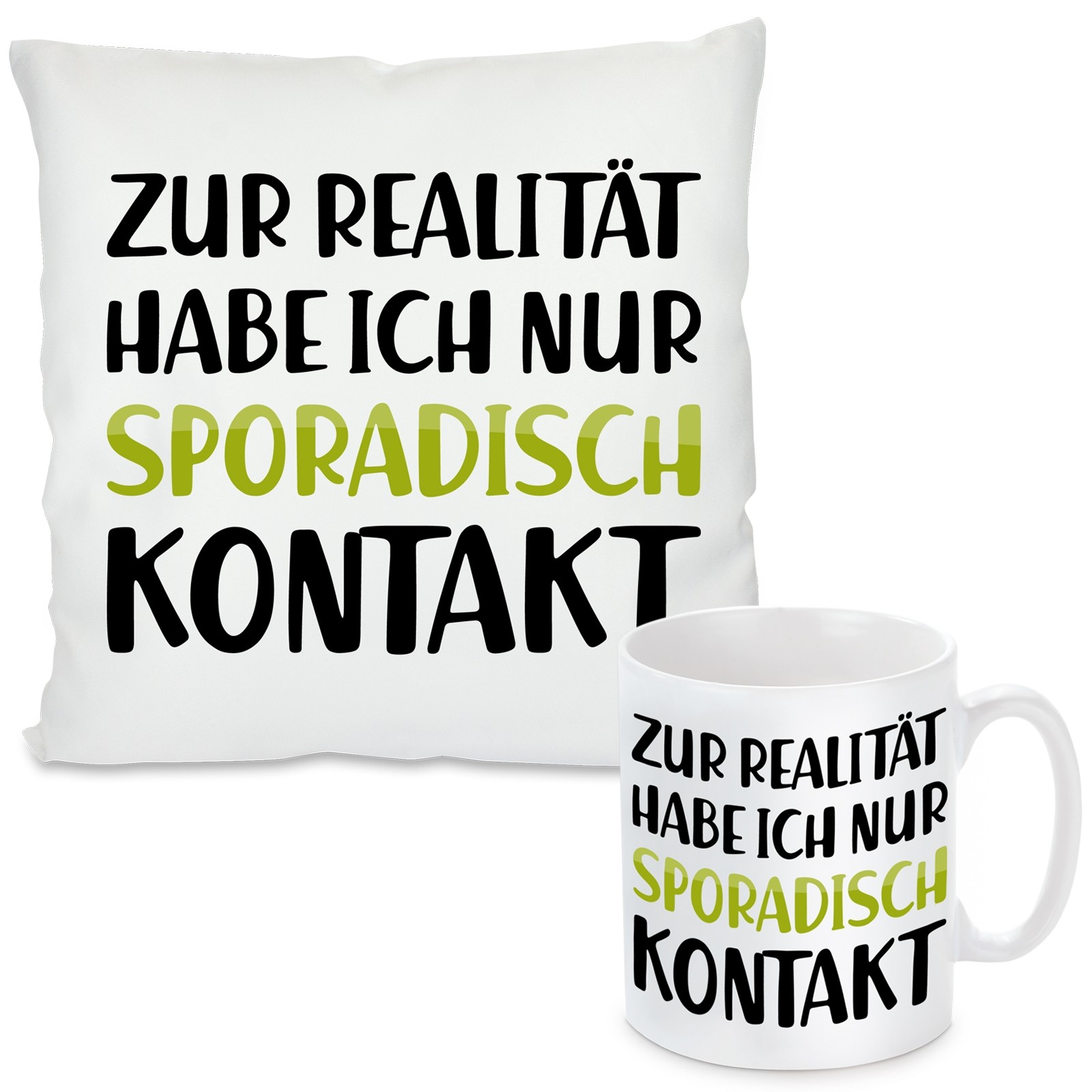 Kissen oder Tasse mit Motiv - Kontakt zur Realität