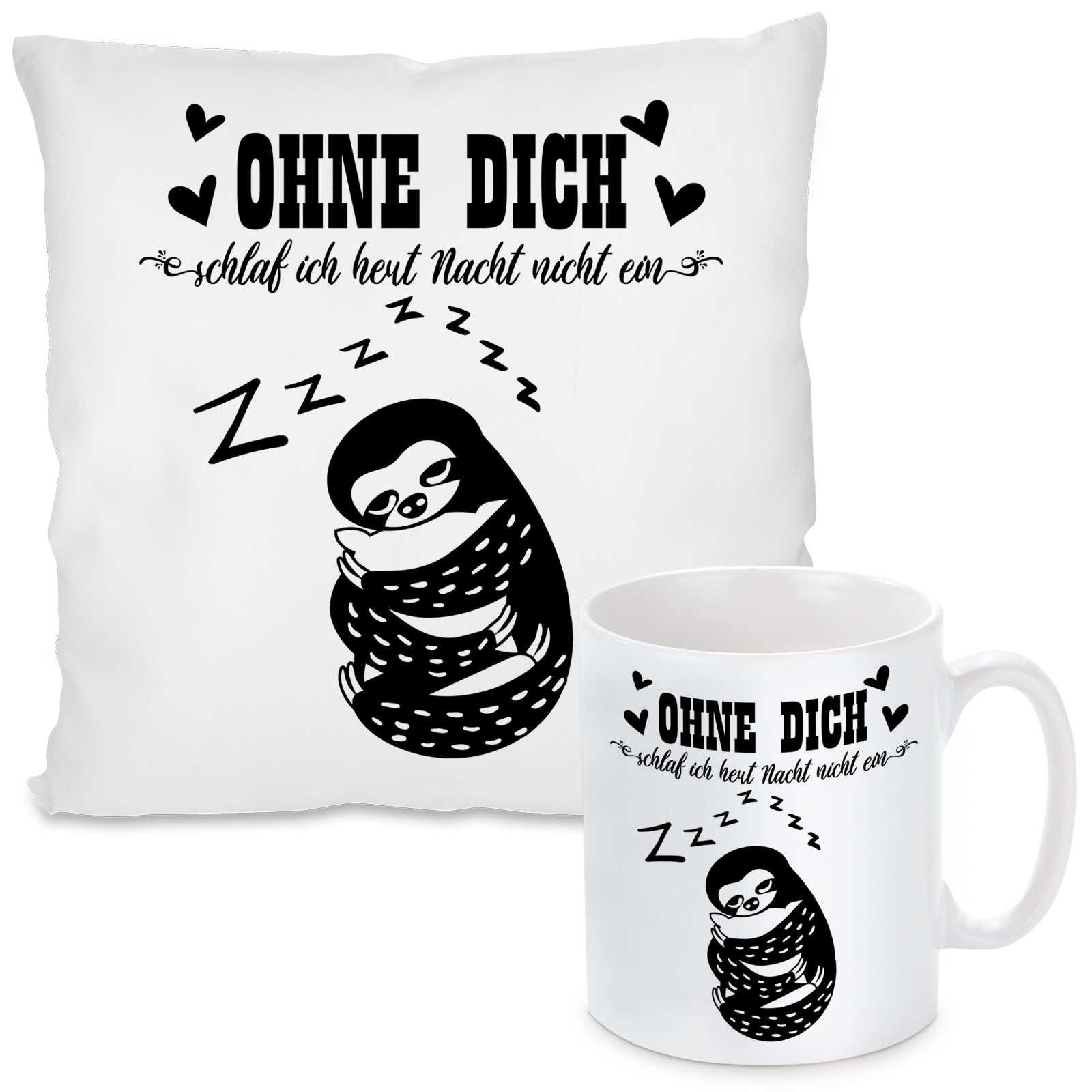 Kissen oder Tasse: Ohne Dich schlaf ich heut Nacht nicht ein.