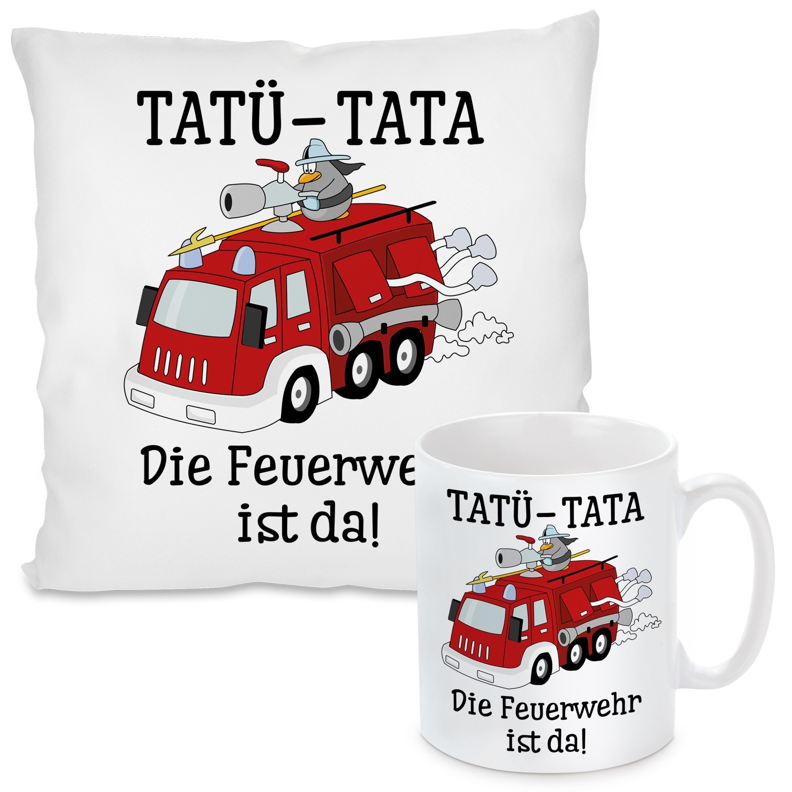 Kissen oder Tasse: TATÜ-TATA-Die Feuerwehr ist da.