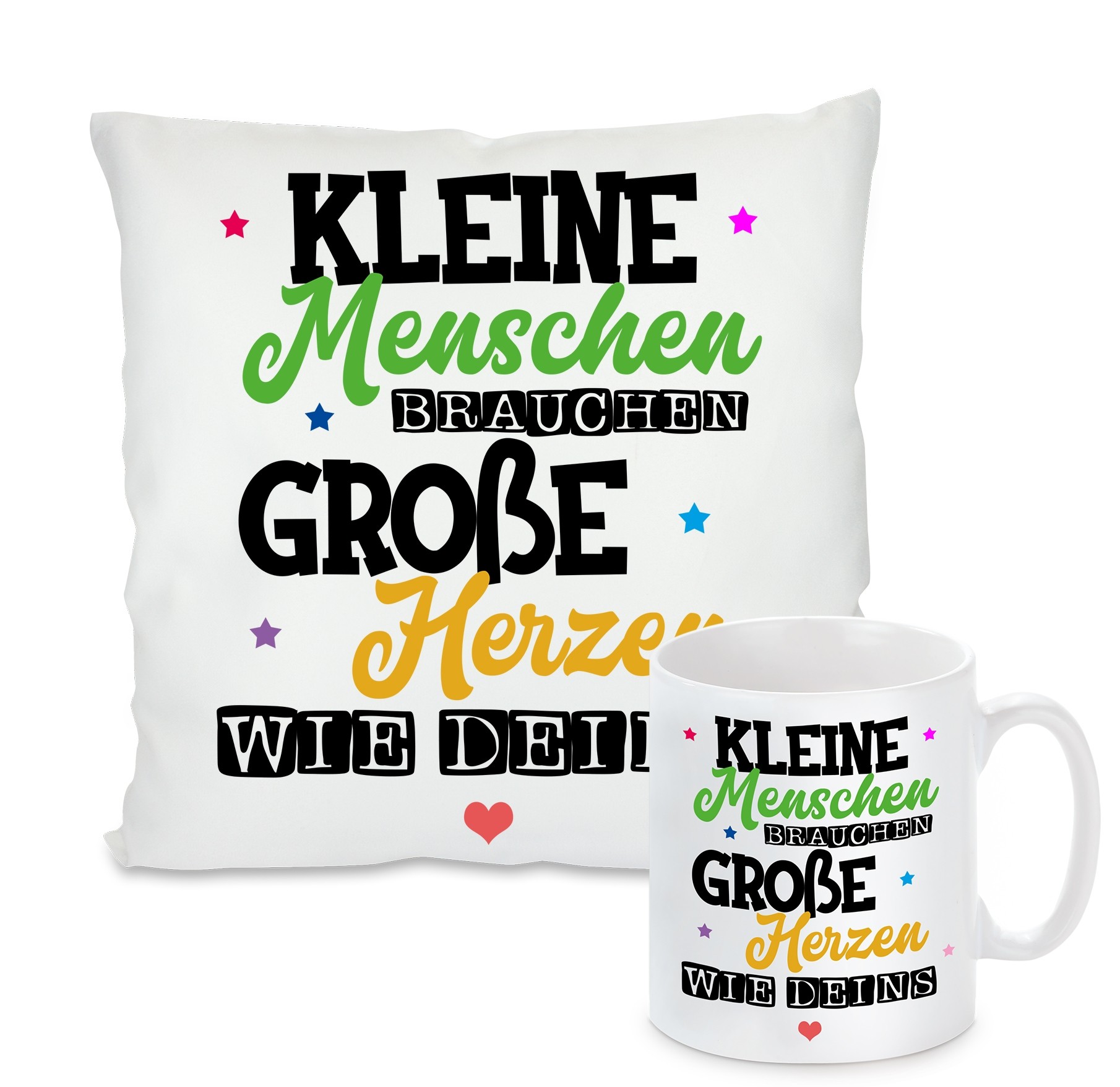 Kissen oder Tasse: Kleine Menschen brauchen große Herzen wie deins