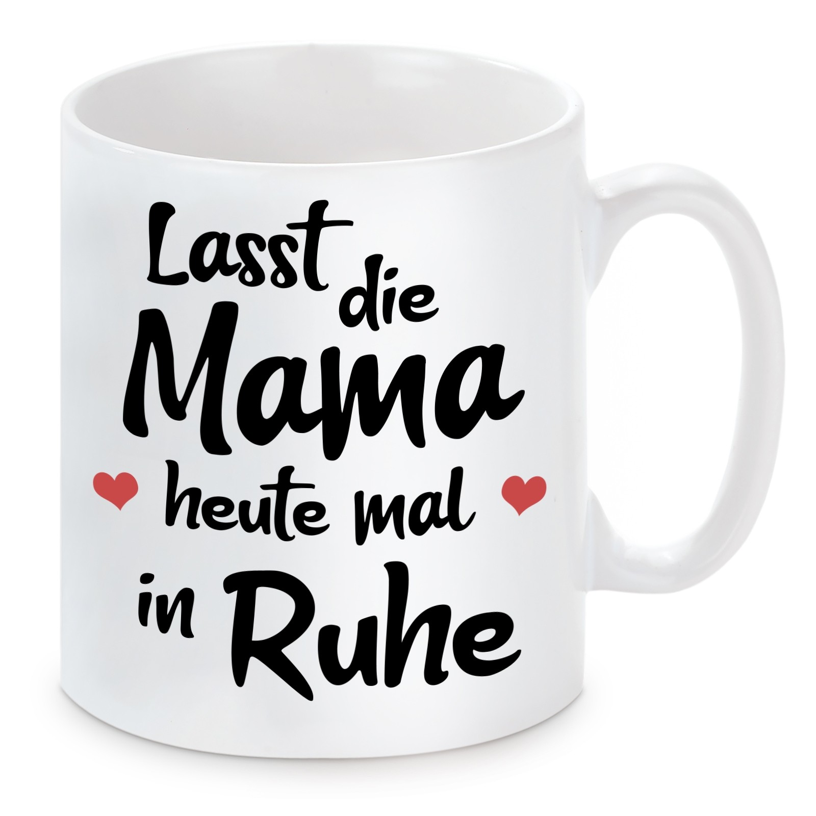 Tasse mit Motiv - Lasst die Mama heute mal in Ruhe