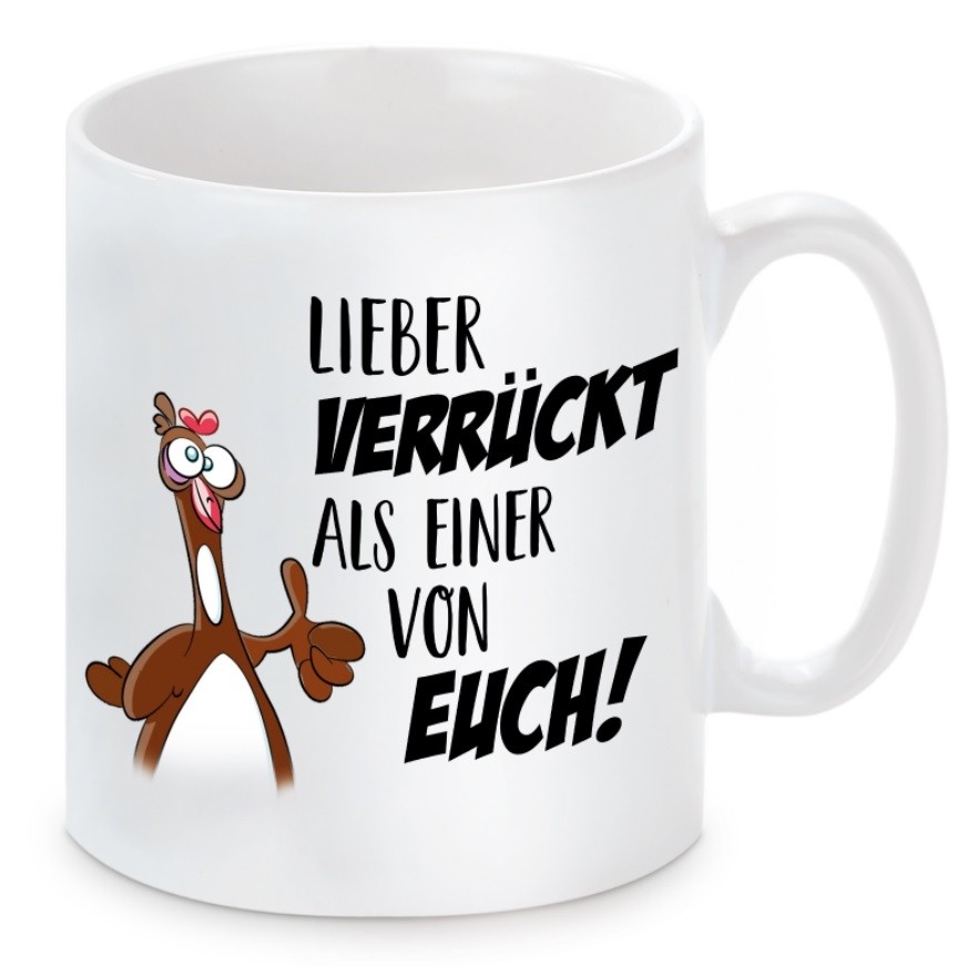 Tasse mit Motiv - Lieber verrückt als einer von euch