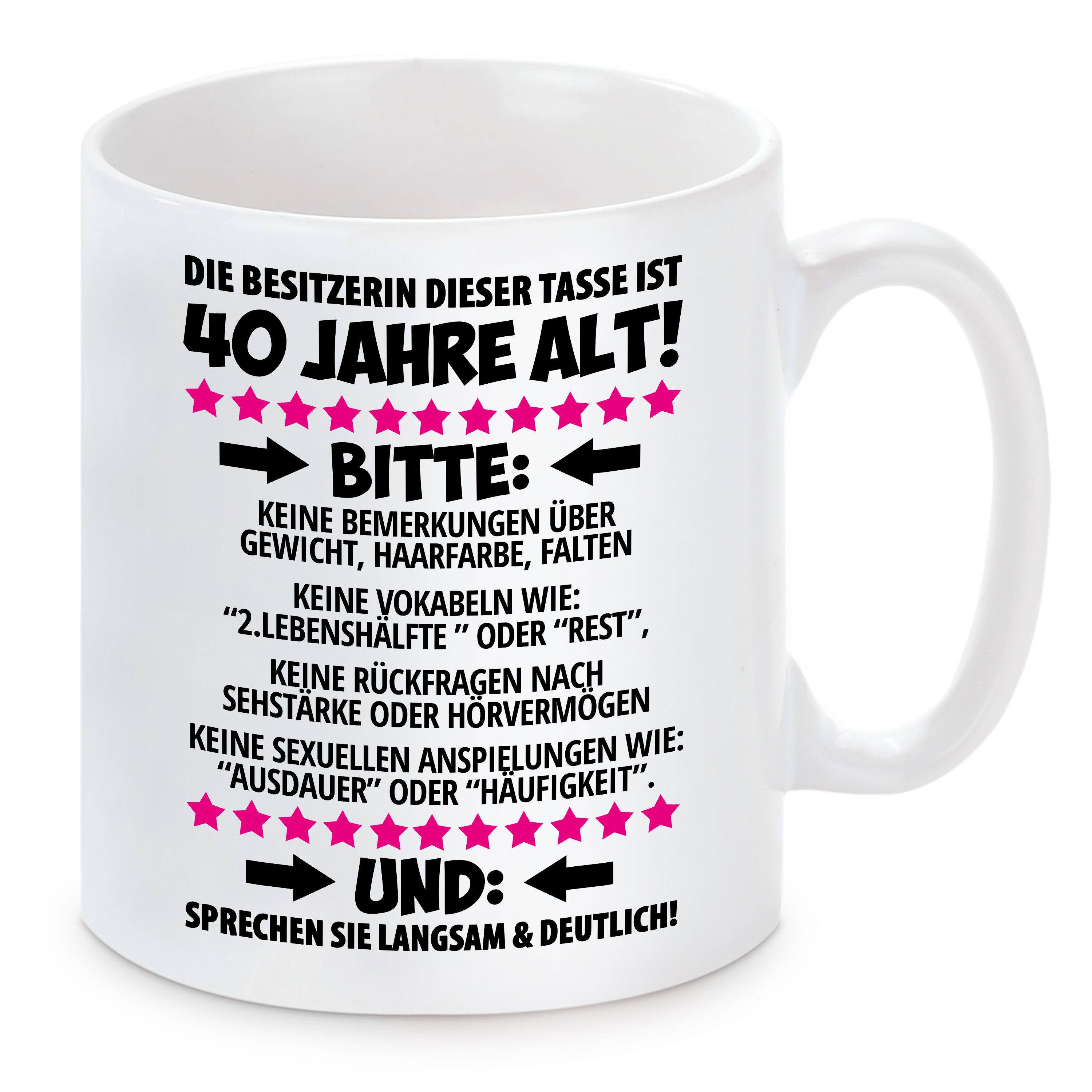 Tasse mit Motiv - Die Besitzerin dieser Tasse ist 40 Jahre alt