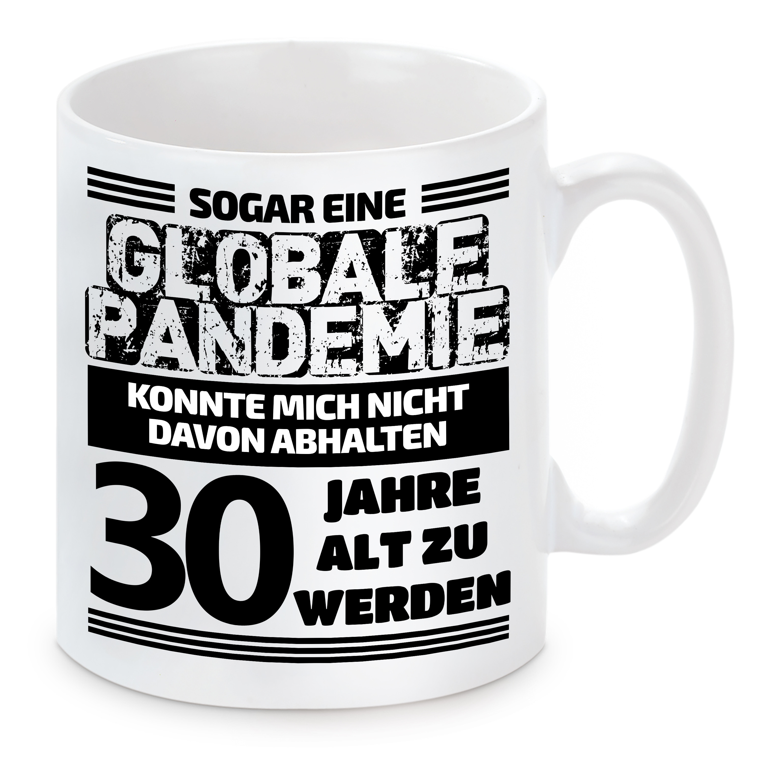 Tasse mit Motiv: Sogar eine globale Pandemie konnte mich nicht davon abhalten 30 Jahre alt zu werden