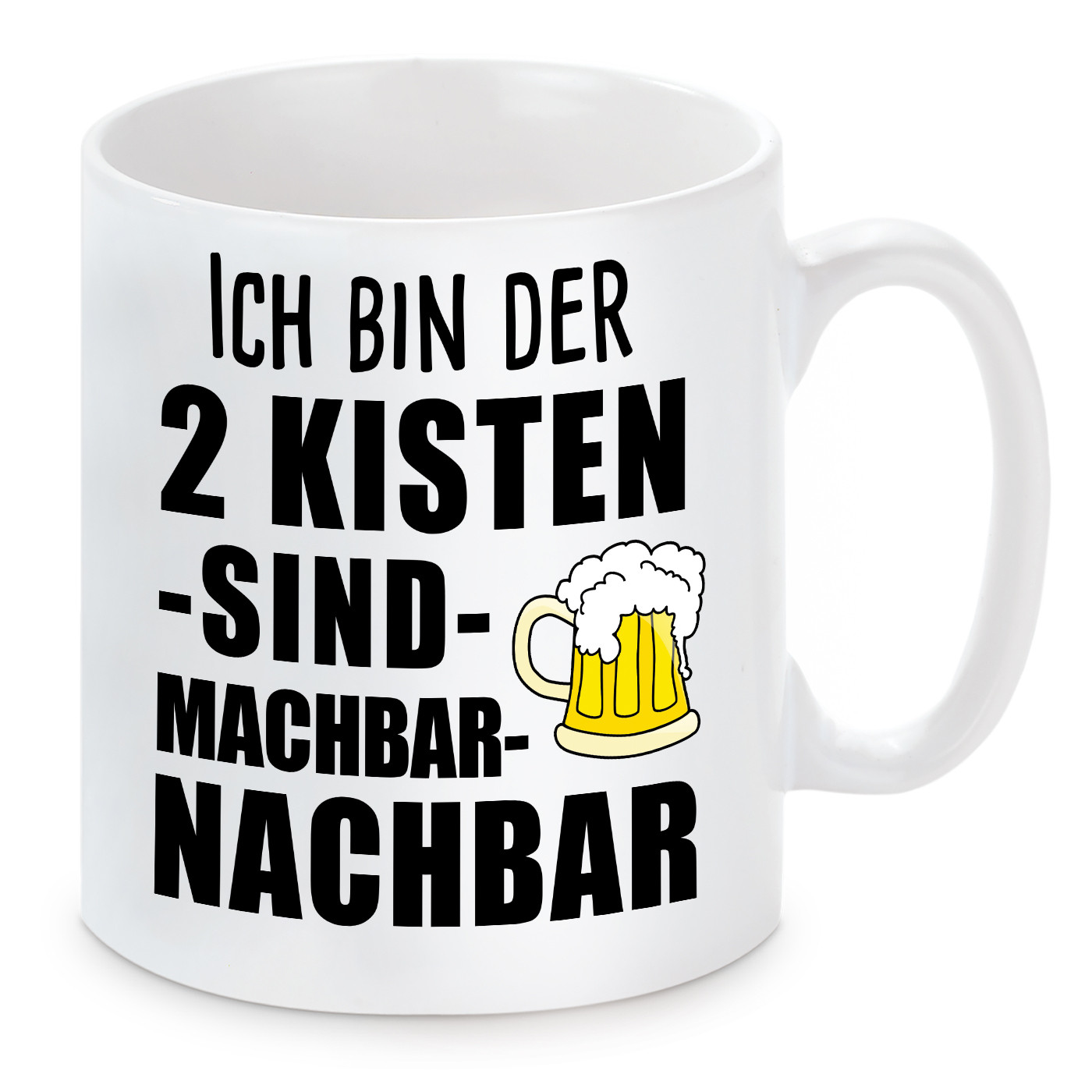 Tasse mit Motiv - ICH BIN DER 2 KISTEN SIND MACHBAR NACHBAR