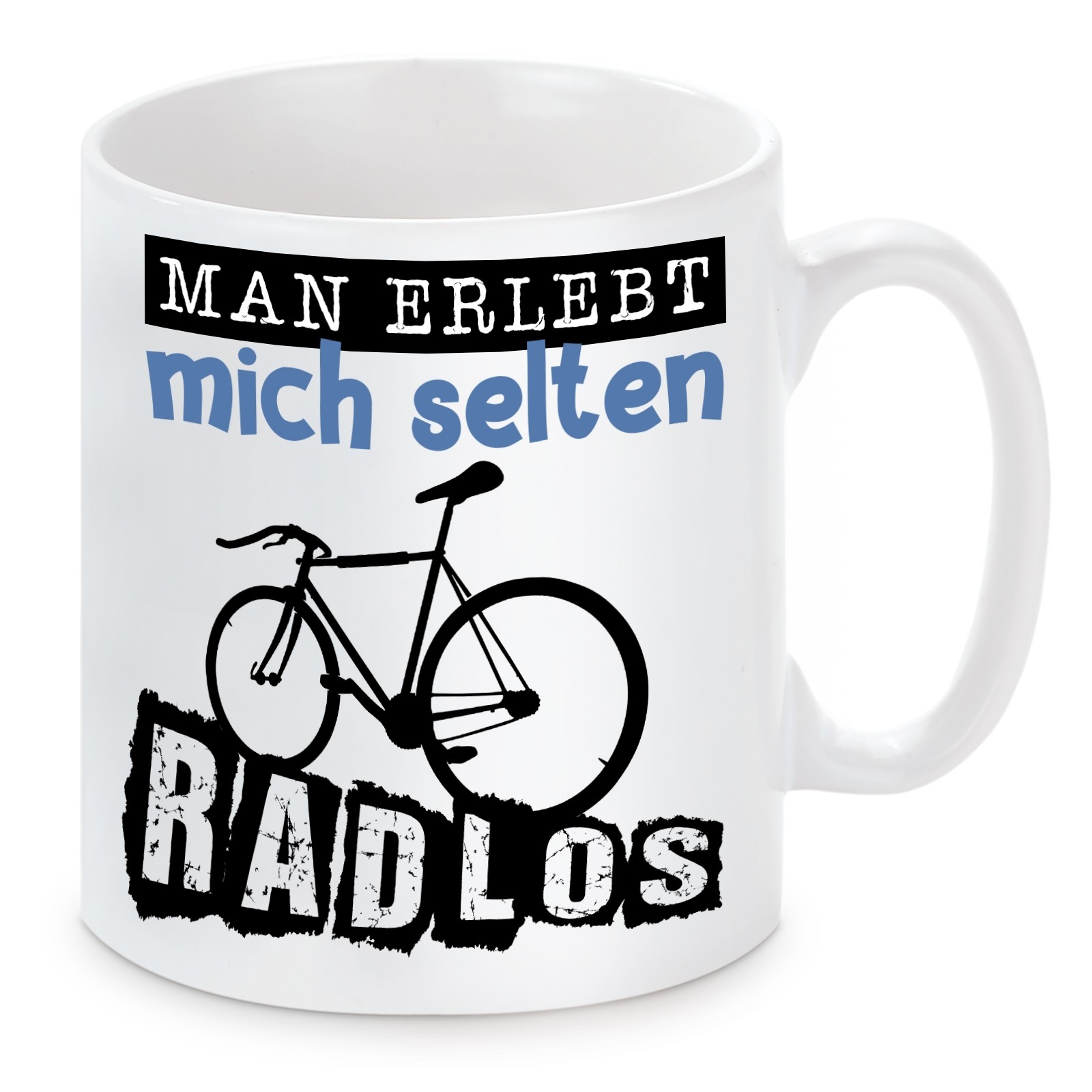 Tasse mit Motiv - Man erlebt mich selten Radlos