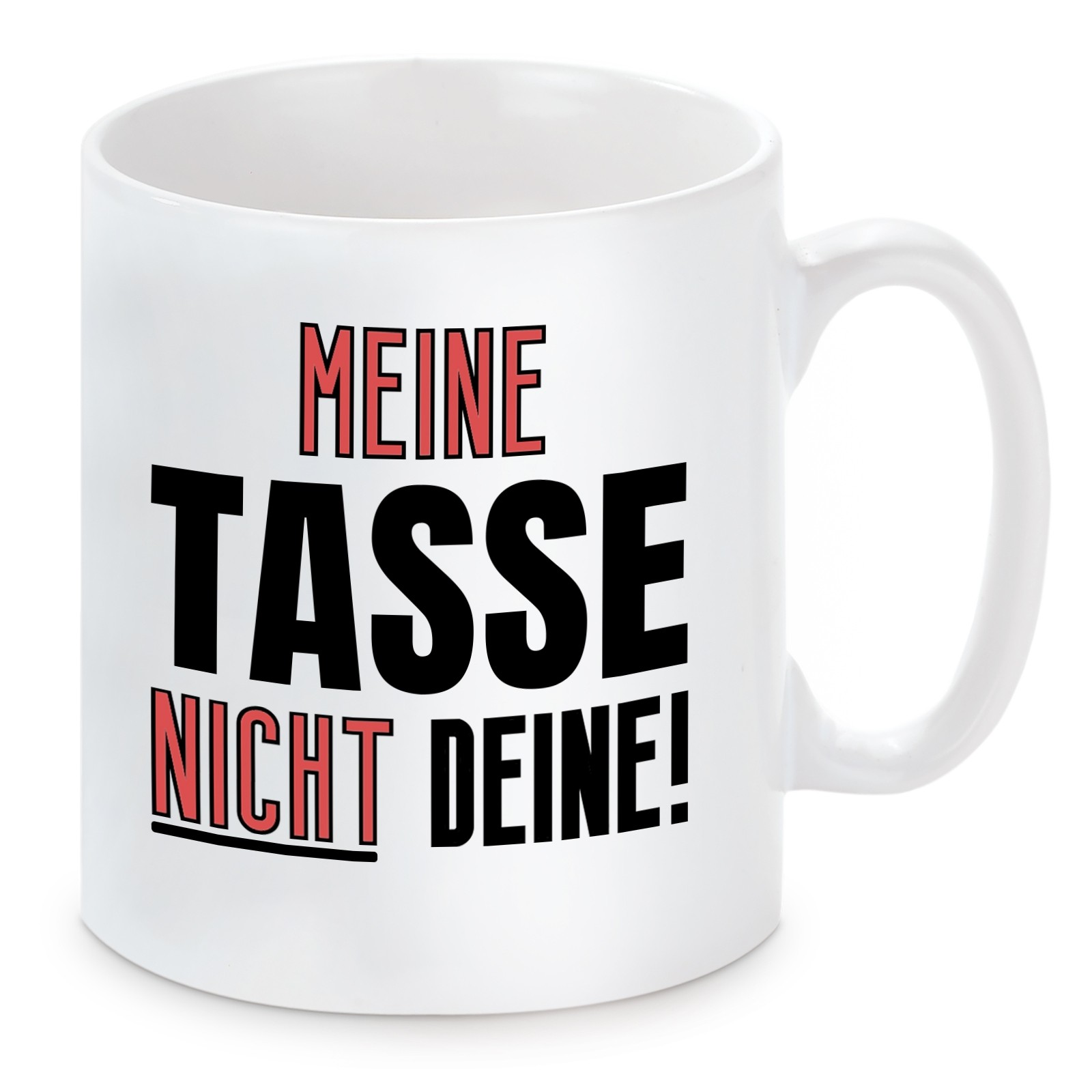 Tasse mit Motiv - Meine Tasse nicht deine