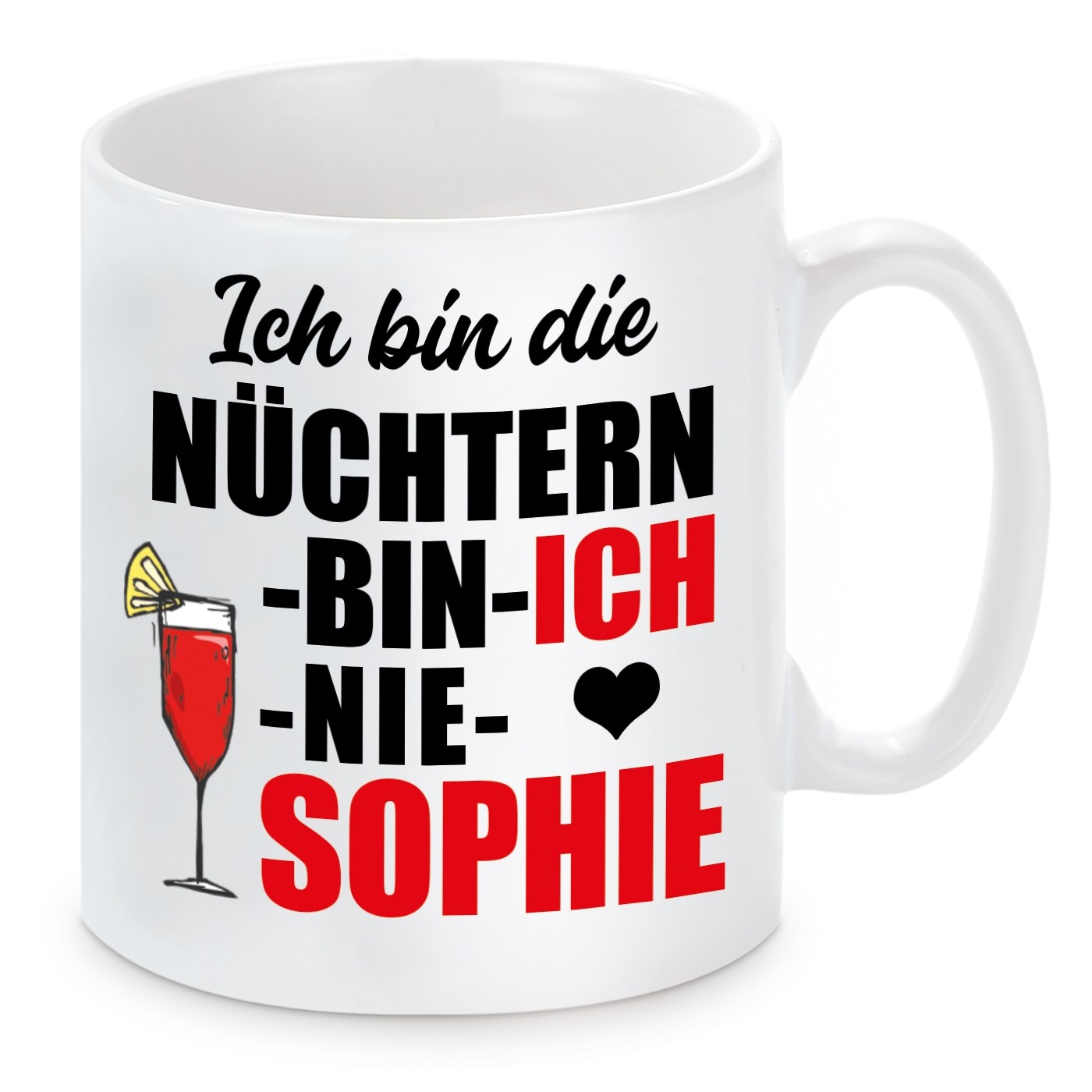 Tasse mit Motiv - ICH BIN DIE NÜCHTERN BIN ICH NIE SOPHIE