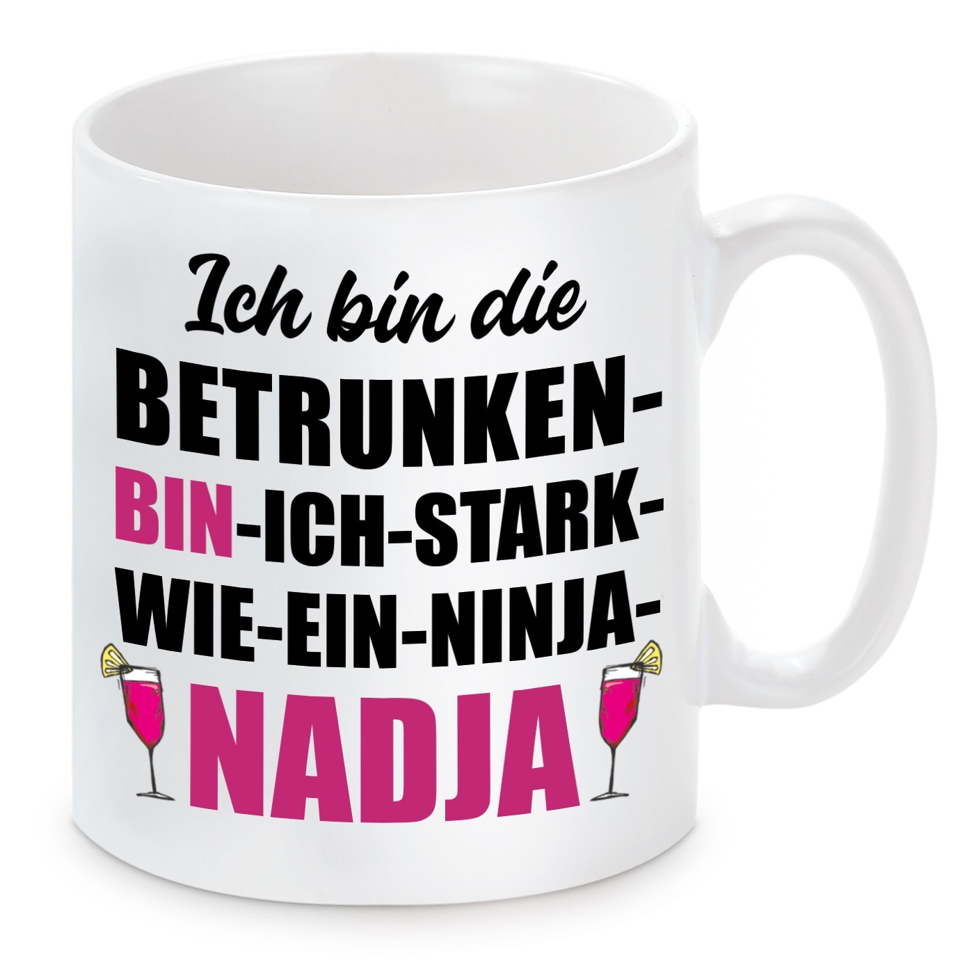 Tasse mit Motiv - ICH BIN DIE BETRUNKEN BIN ICH STARK WIE EIN NINJA NADJA