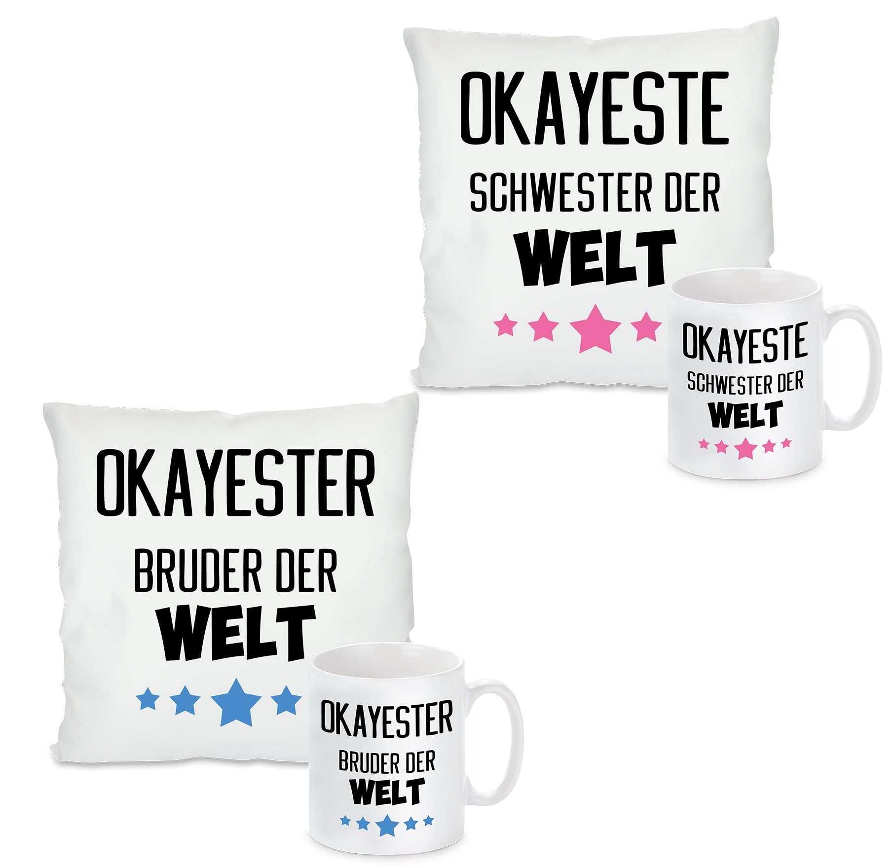 Kissen oder Tasse: OKAYSTE/R BRUDER oder SCHWESTER DER WELT