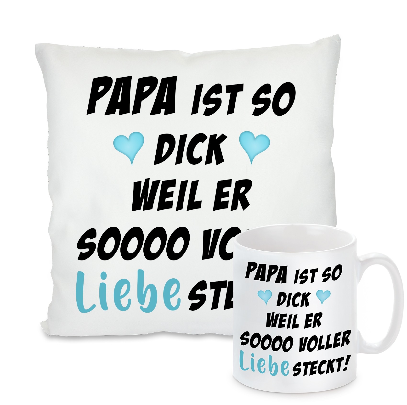 Kissen oder Tasse: Papa / Opa ist so dick weil...liebe