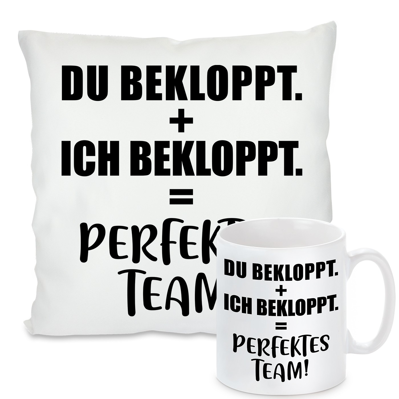 Kissen oder Tasse: DU BEKLOPPT. + ICH BEKLOPPT. = PERFEKTES TEAM