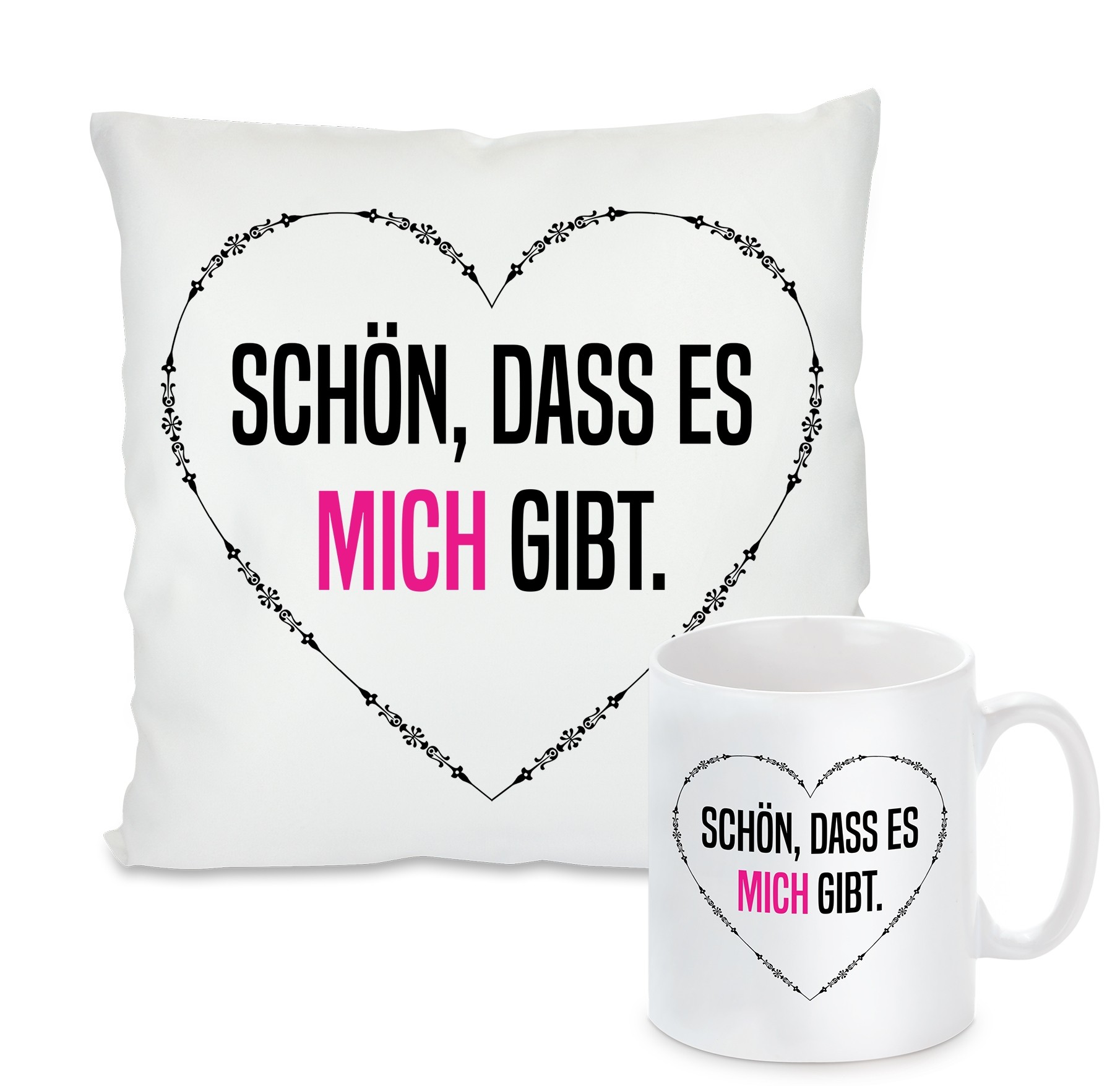 Kissen oder Tasse: Schön, dass es mich gibt