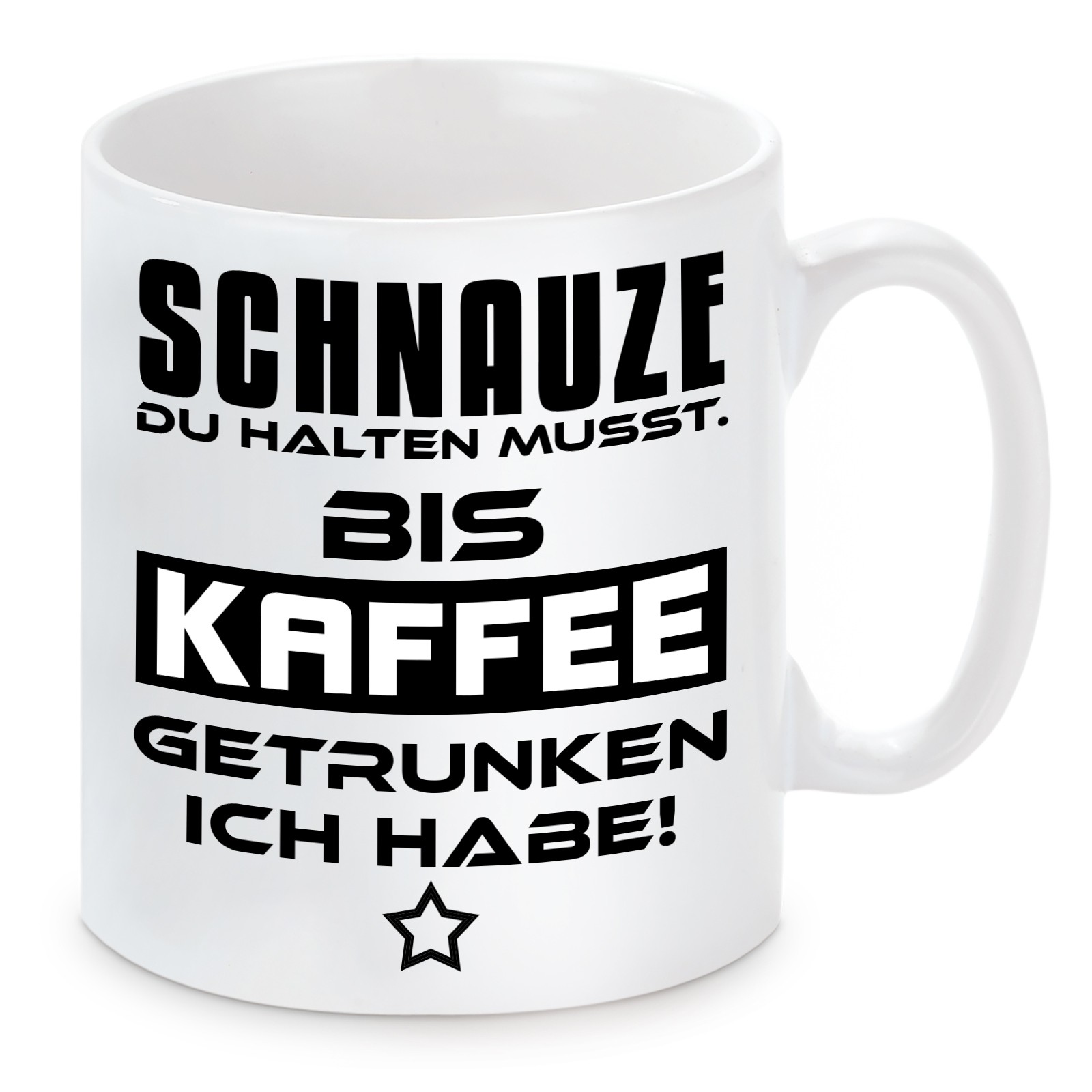 Tasse mit Motiv - Schnauze du halten musst - Kaffee