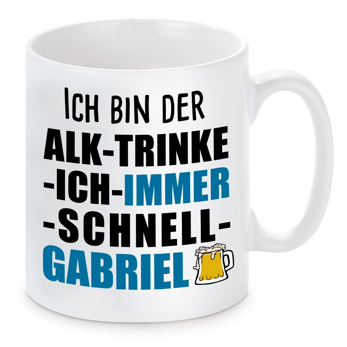 Tasse mit Motiv - ICH BIN DER ALK TRINKE ICH IMMER SCHNELL GABRIEL