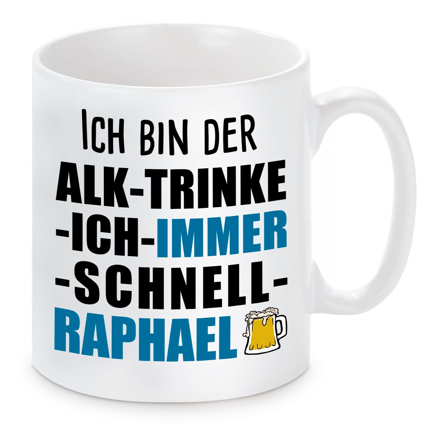 Tasse mit Motiv - ICH BIN DER ALK TRINKE ICH IMMER SCHNELL RAPHAEL