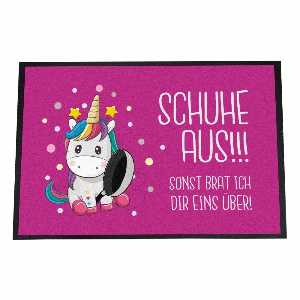 Fußmatte Einhorn "Schuhe aus!!! Sonst brat ich Dir eins über!"