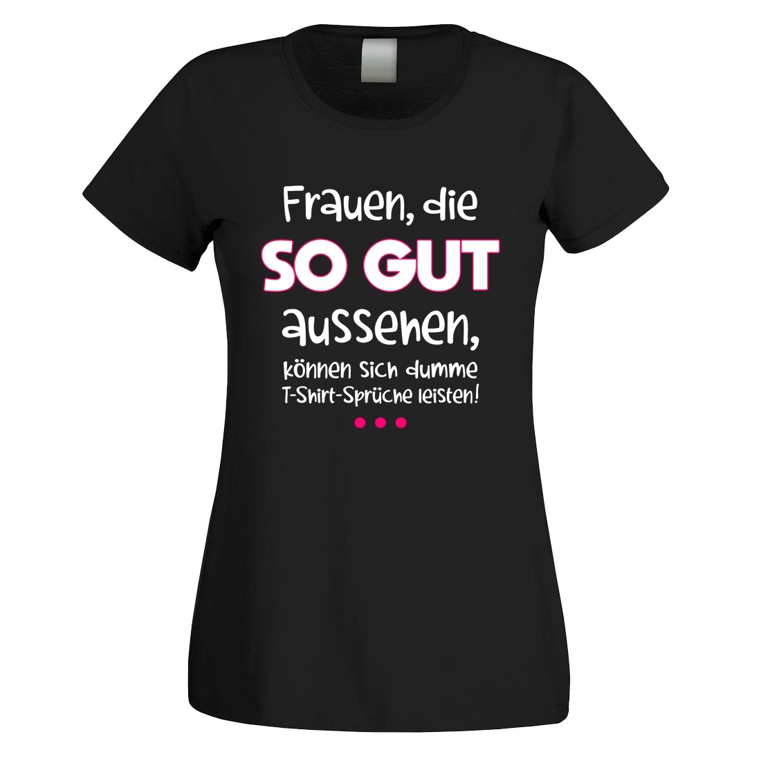 Funshirt weiß oder schwarz, als Tanktop oder Shirt - Frauen, die so gut aussehen