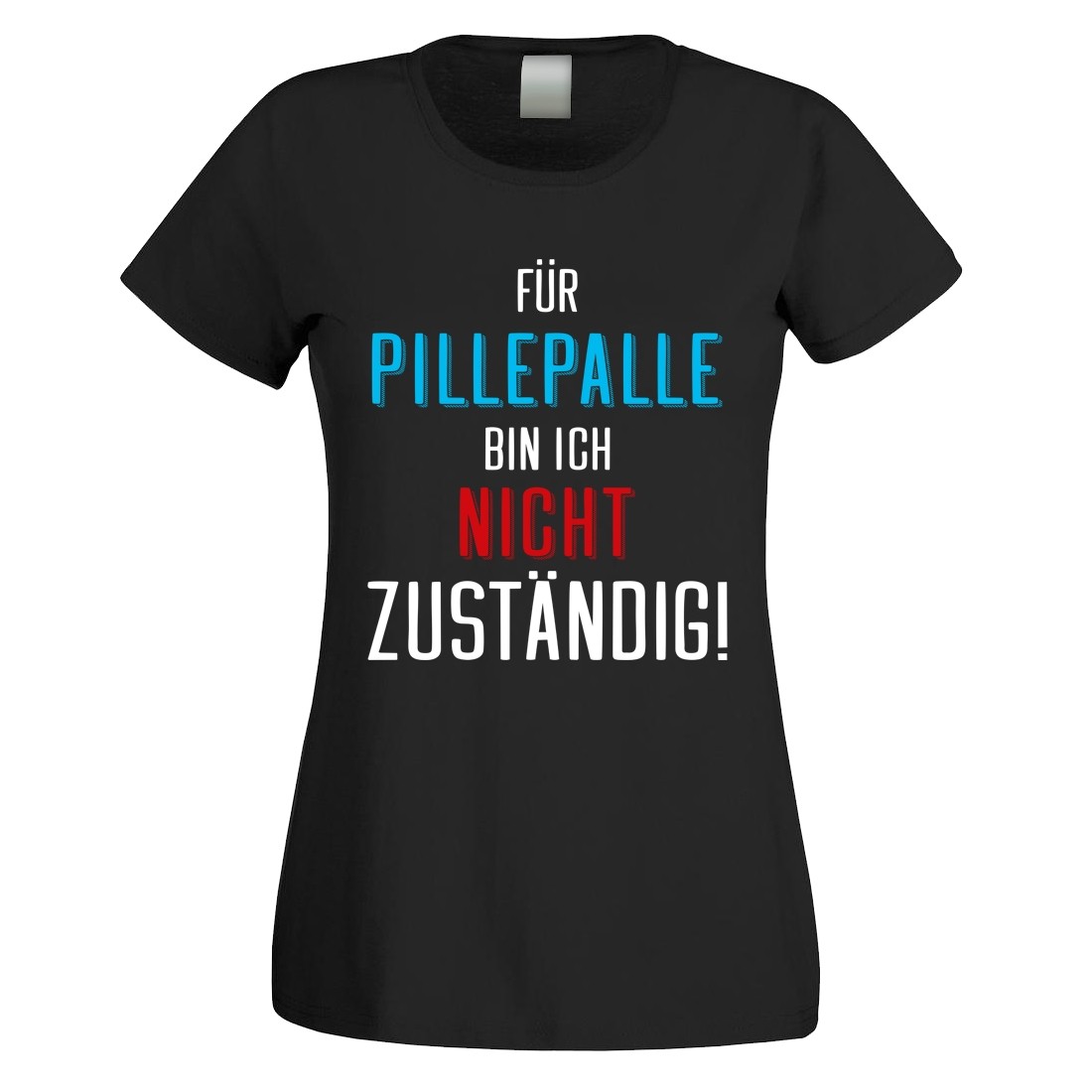 Funshirt weiß oder schwarz - als Tanktop, oder Shirt - Für Pillepalle bin ich nicht zuständig!