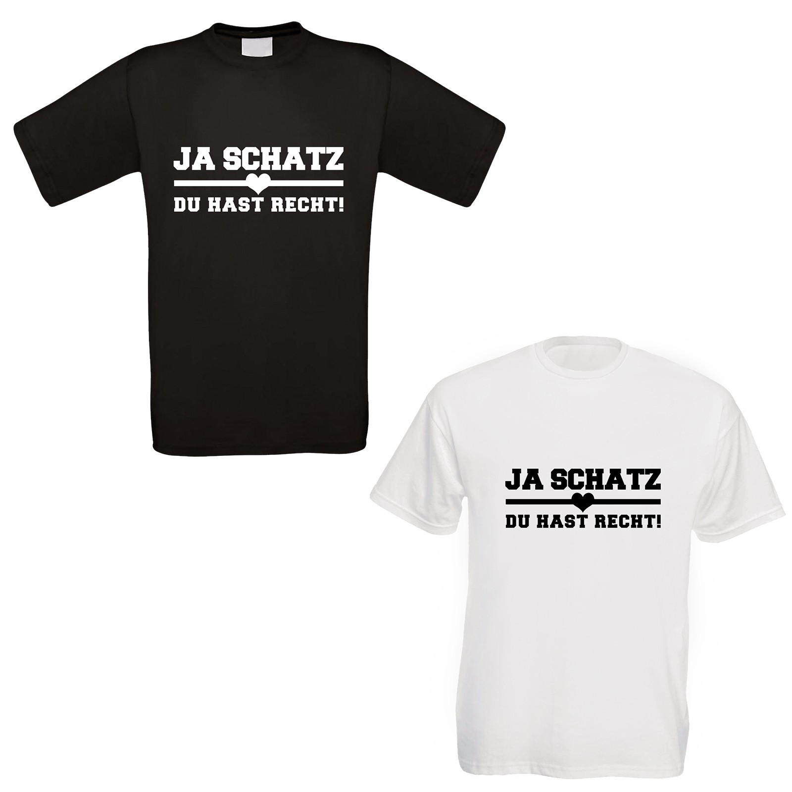  Funshirt weiß oder schwarz - Ja Schatz du hast Recht