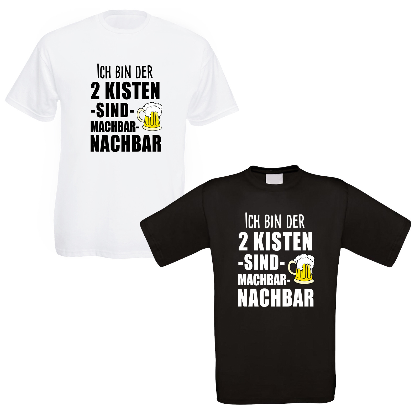  Funshirt weiß oder schwarz - ICH BIN DER 2 KISTEN SIND MACHBAR NACHBAR