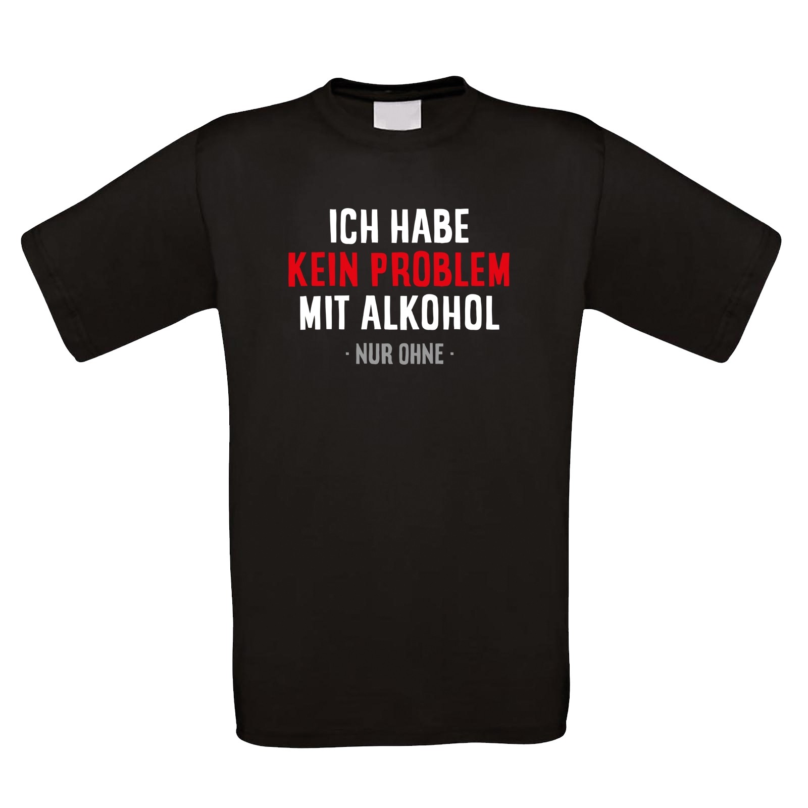 Funshirt weiß oder schwarz, als Tanktop oder Shirt - Ich habe kein Problem mit Alkohol - nur ohne
