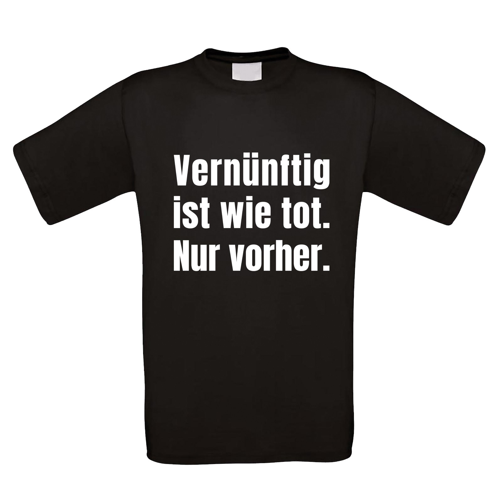 Funshirt weiß oder schwarz, als Tanktop oder Shirt - Vernünftig ist wie tot.