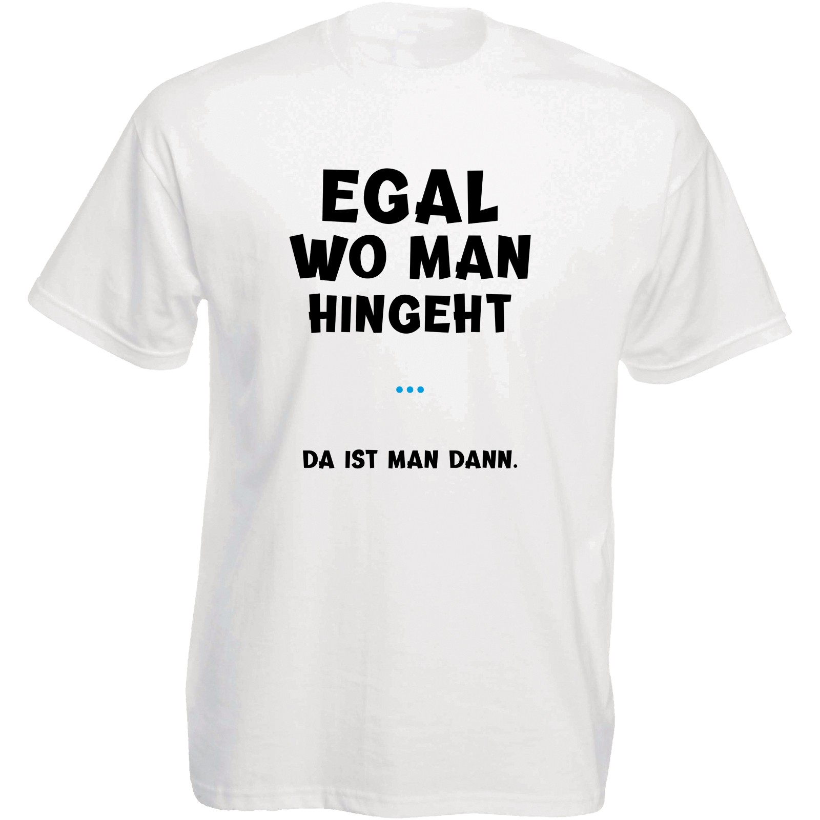 Funshirt weiß oder schwarz, als Tanktop oder Shirt Egal wo man