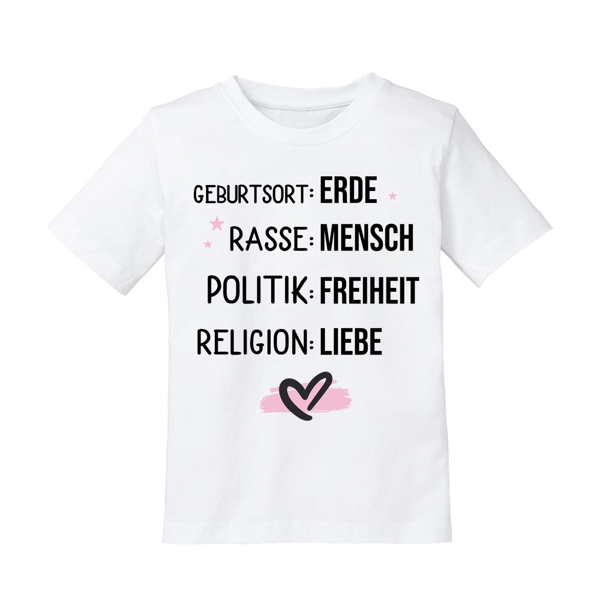 Kindershirt: Geburtsort : Erde /  Rasse :  Mensch / Politik : Freiheit / Religion : Liebe