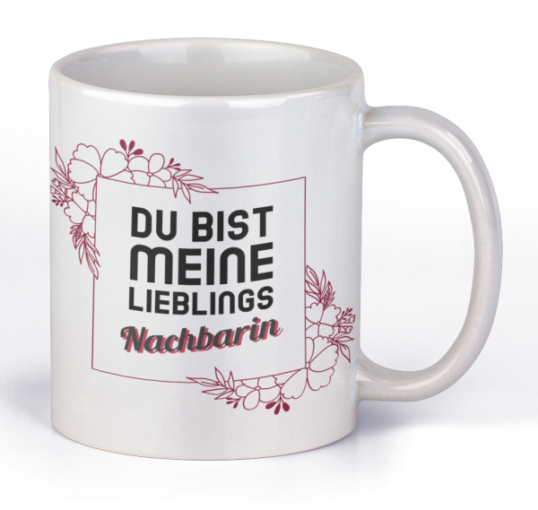 Tasse mit Motiv - Du bist mein/ LIeblingsnachbar/Lieblingsnachbarin