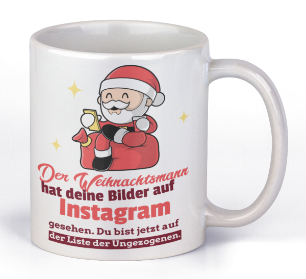 Tasse mit Motiv - Tasse mit Motiv - Der Weihnachtsmann hat deine Bilder auf Facebook/Instagram gesehen. Du bist jetzt auf der Liste der Ungezogenen.